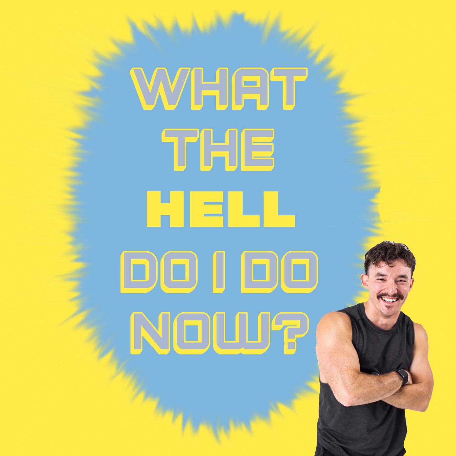 What The Hell Do I Do Now?