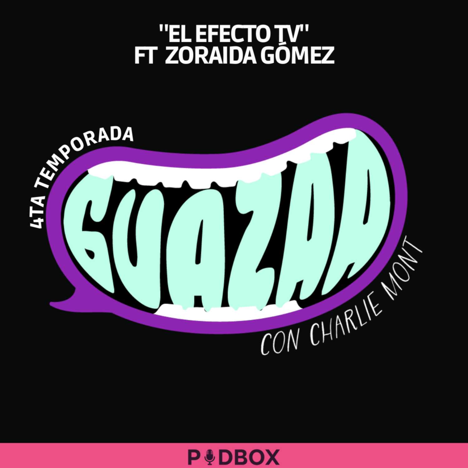 GUAZAA- EP 05-T4 - EL EFECTO TV  FT ZORAIDA GÓMEZ episode artwork