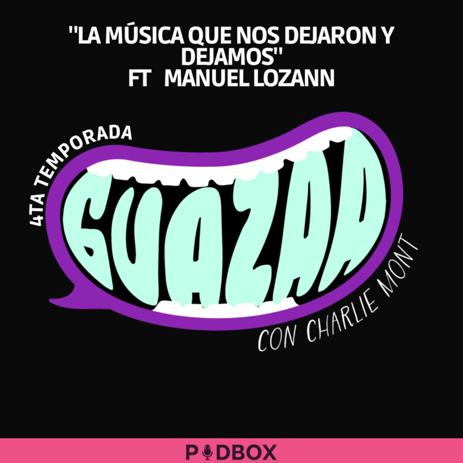 GUAZAA- T4 -EP 09 - LA MÚSICA QUE NOS DEJARON Y DEJAMOS FT MANUEL LOZANN episode artwork
