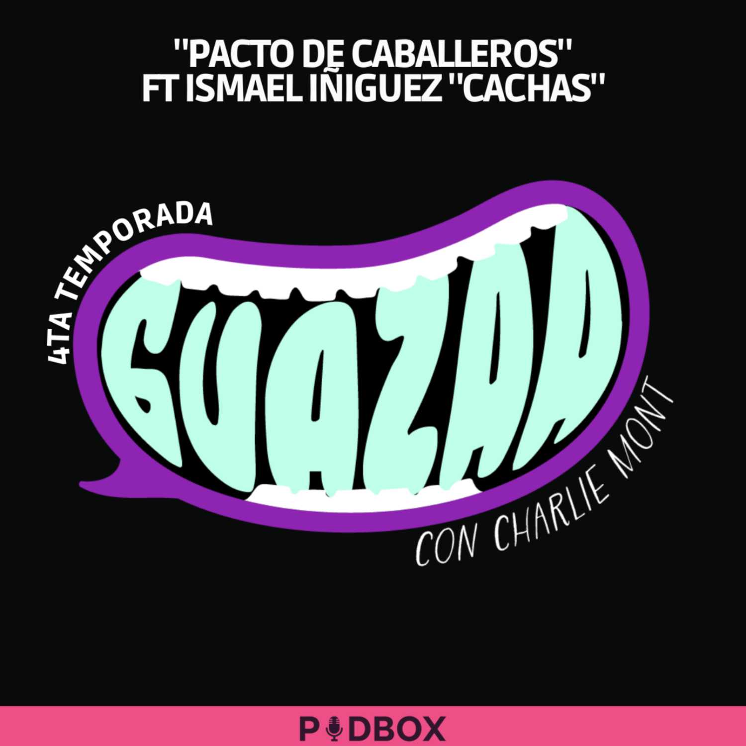 GUAZAA - T4 EP 2 - PACTO DE CABALLEROS FT ISMAEL "CACHAS" IÑIGUEZ episode artwork