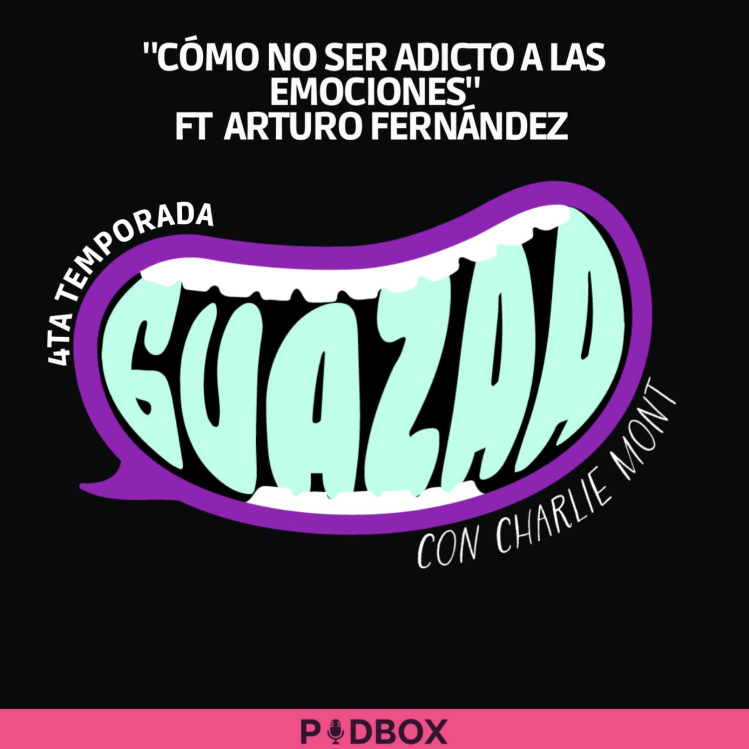 GUAZAA -T4- EP 07 - COMO NO SER ADICTO A LAS EMOCIONES FT ARTURO FERNÁNDEZ episode artwork