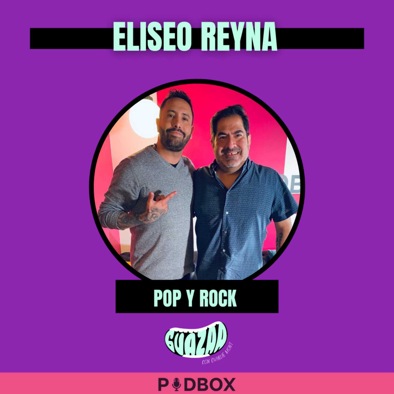 GUAZAA - T5 EP 4 - POP Y ROCK FT ELISEO REYNA  episode artwork