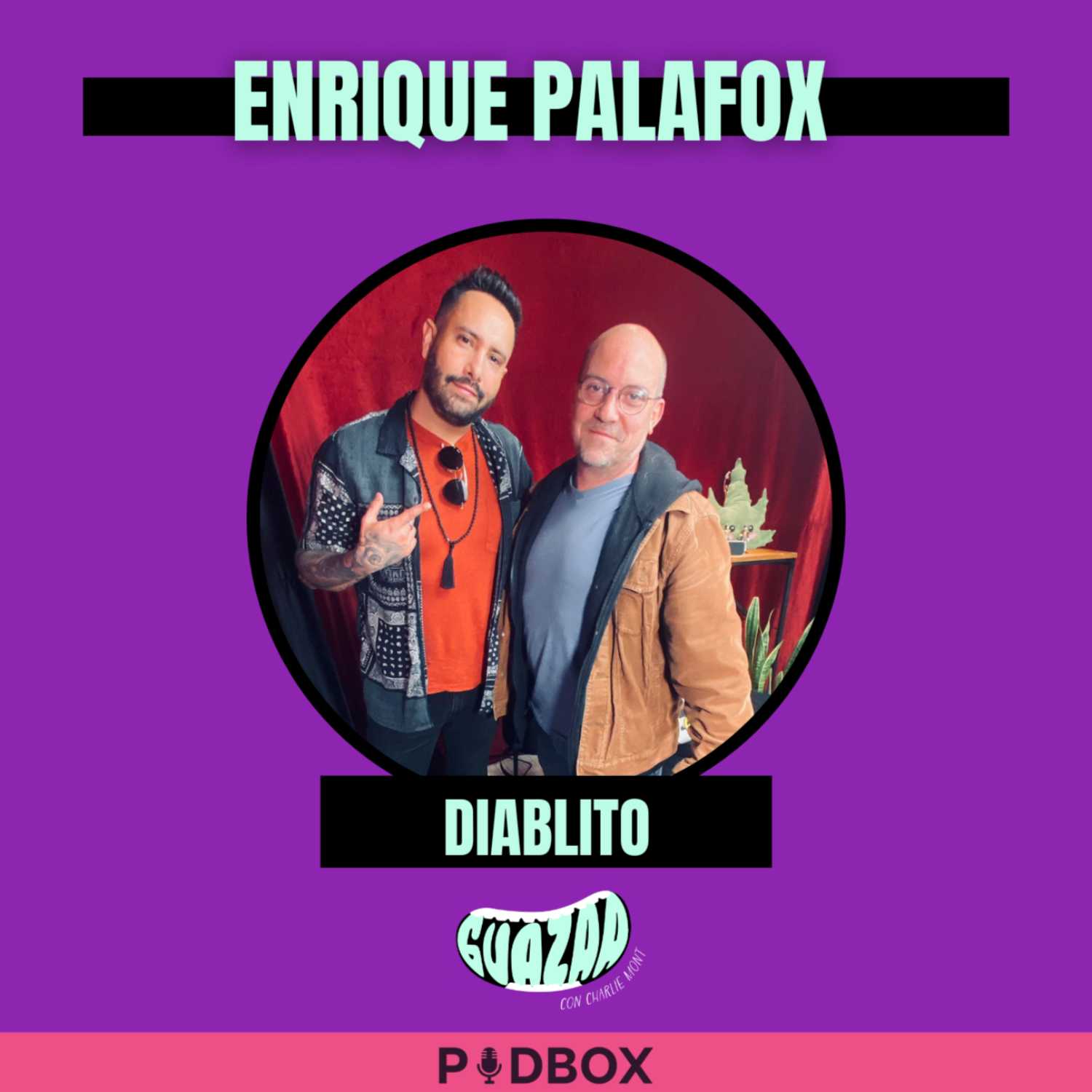 GUAZAA - T5 EP 6 - DIABLO 420 FT ENRIQUE PALAFOX  episode artwork