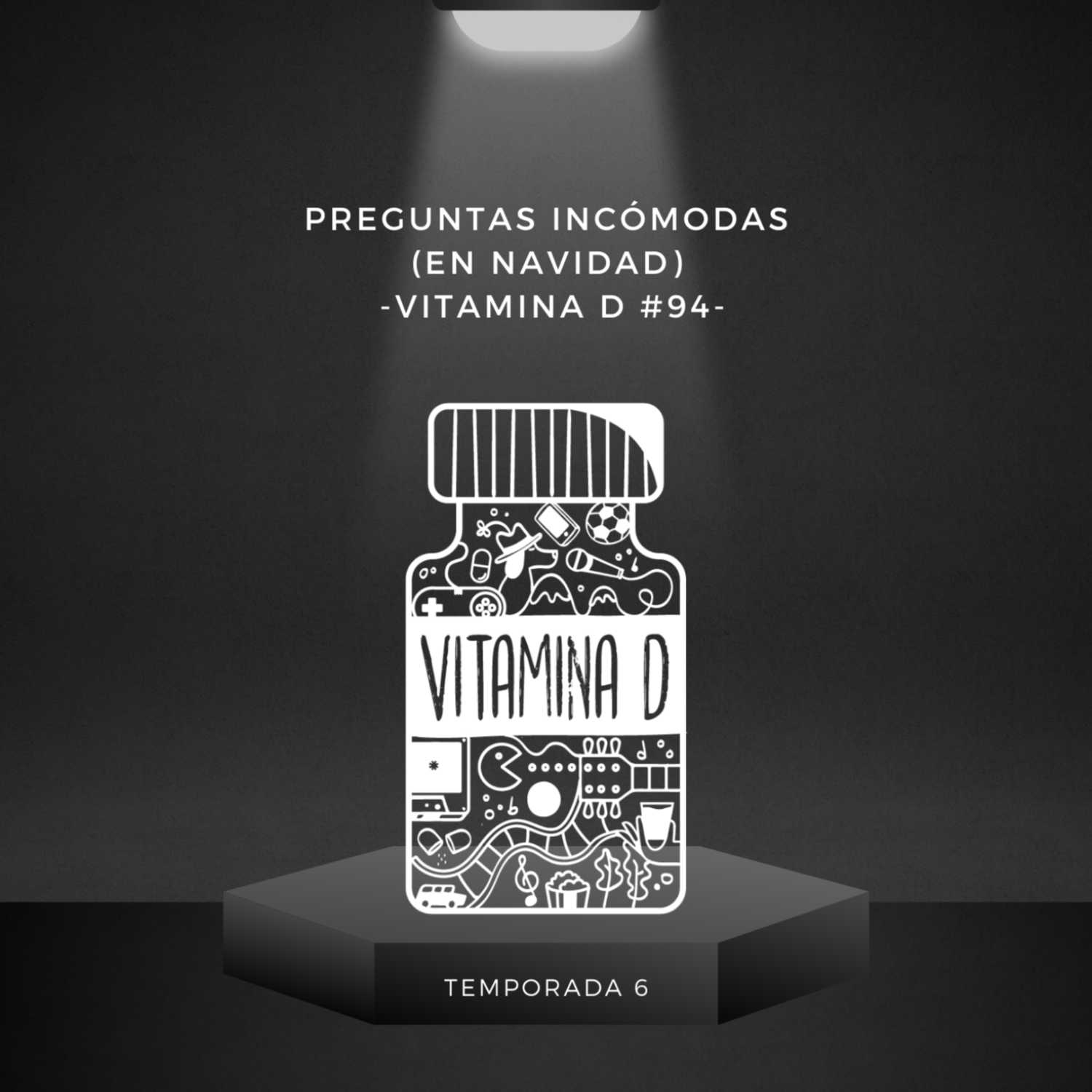 Preguntas Incómodas (En Navidad) -Vitamina D #94-