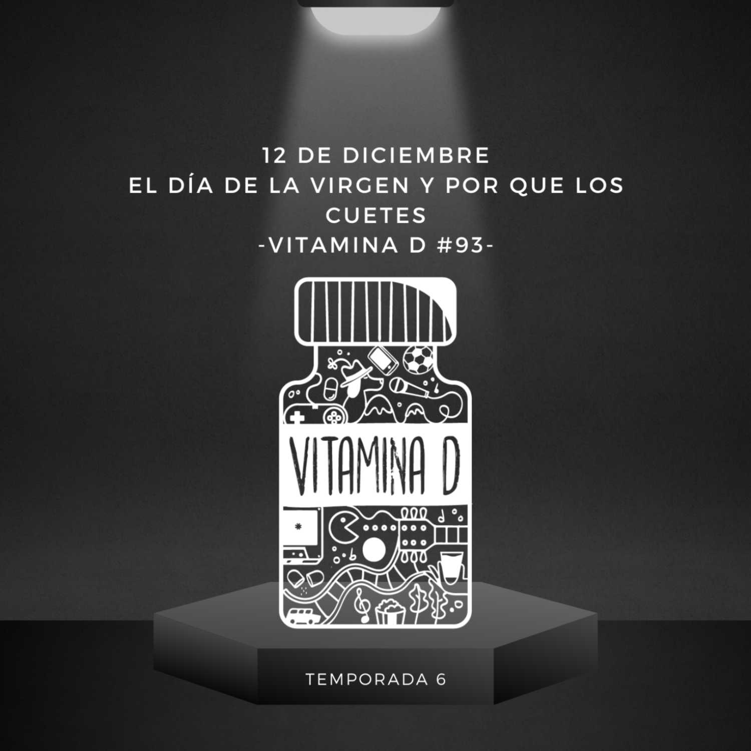 12 de Diciembre el día de la virgen y cuetes -Vitamina D #93-