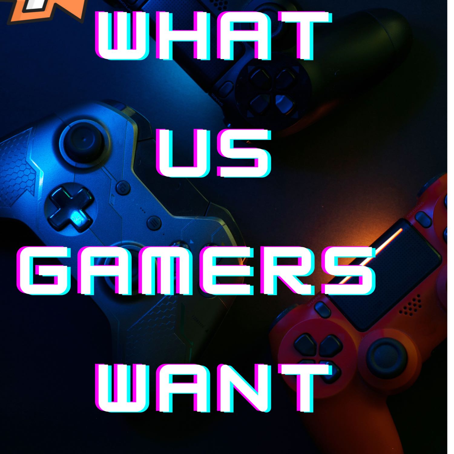 What us Gamers Want podcast artwork