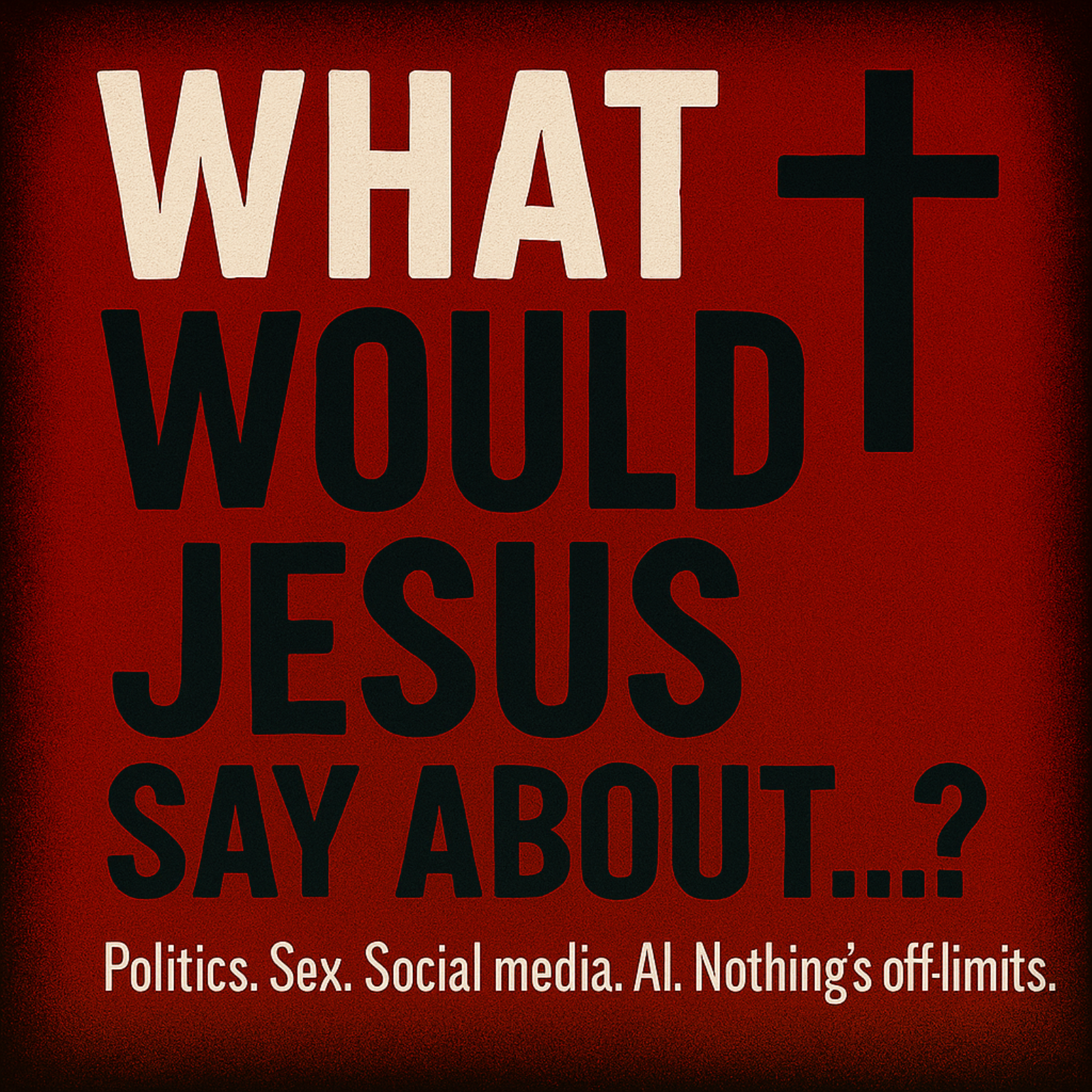 What Would Jesus Say About...?