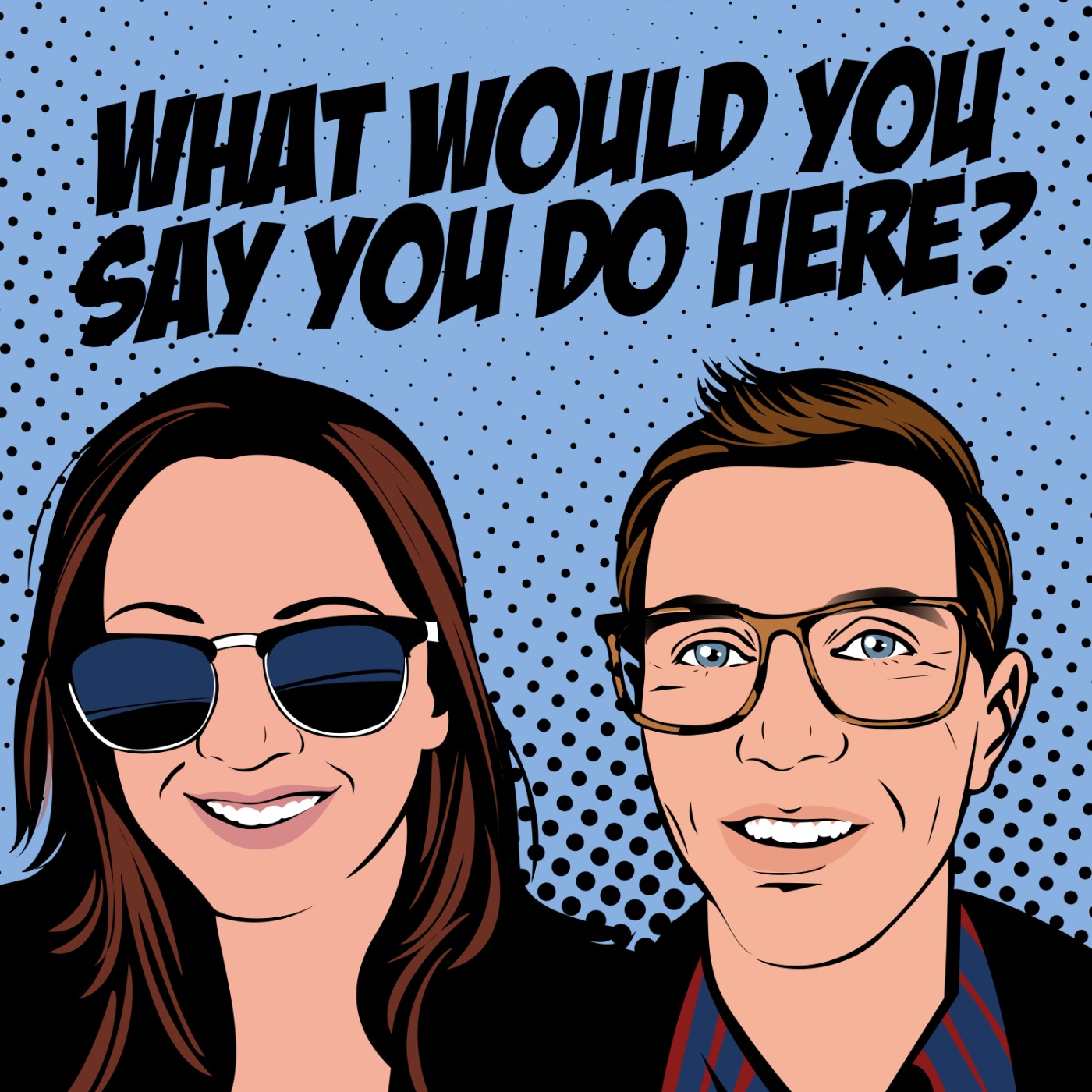 What Would You Say You Do Here