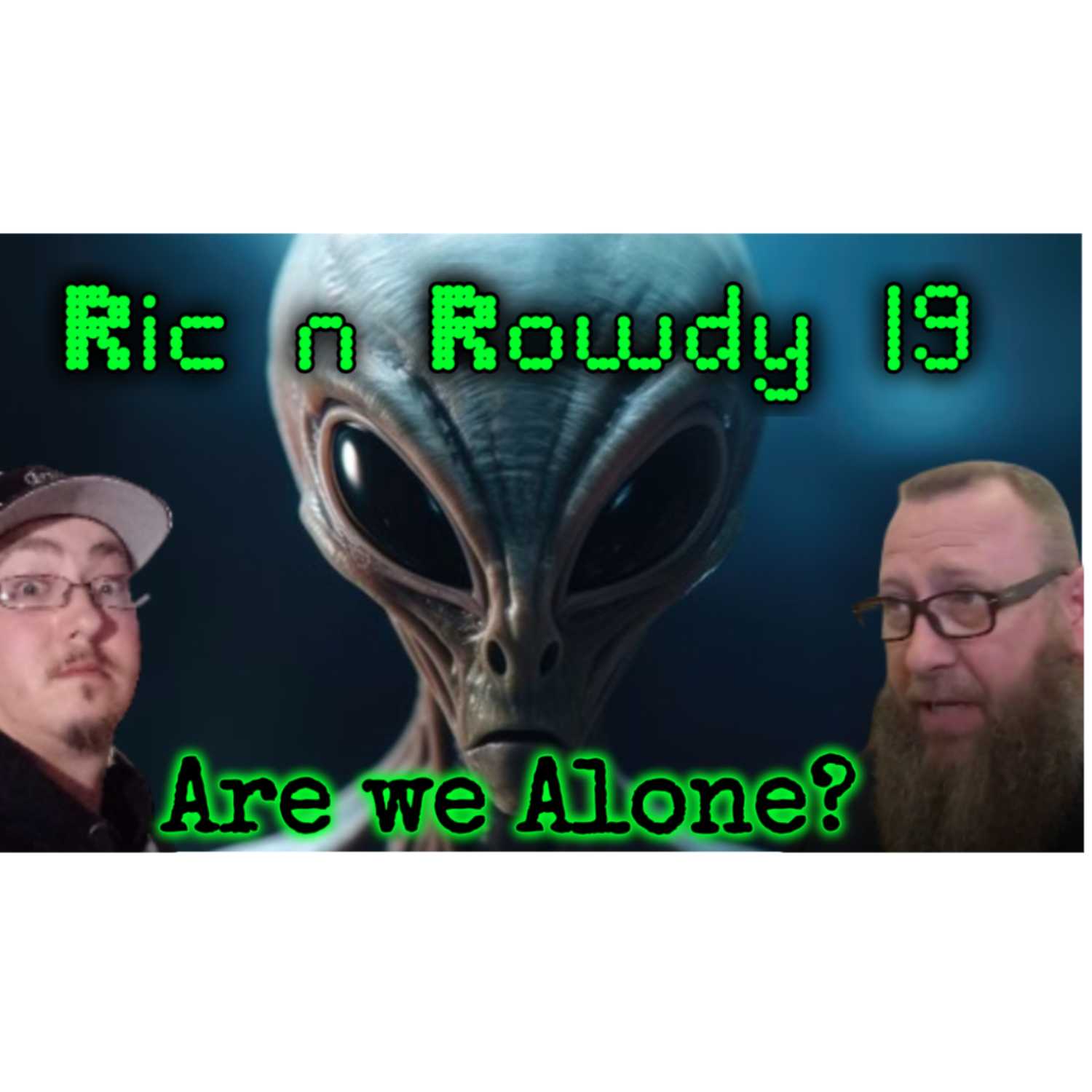 Ric n Rowdy 19 | Are we Alone? episode artwork