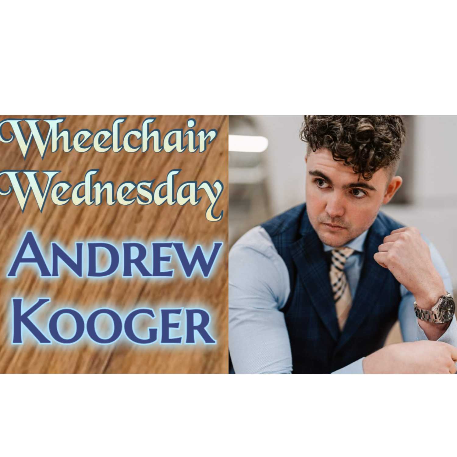 Wheelchair Wednesday with Andrew Kooger | T7 Paraplegic episode artwork