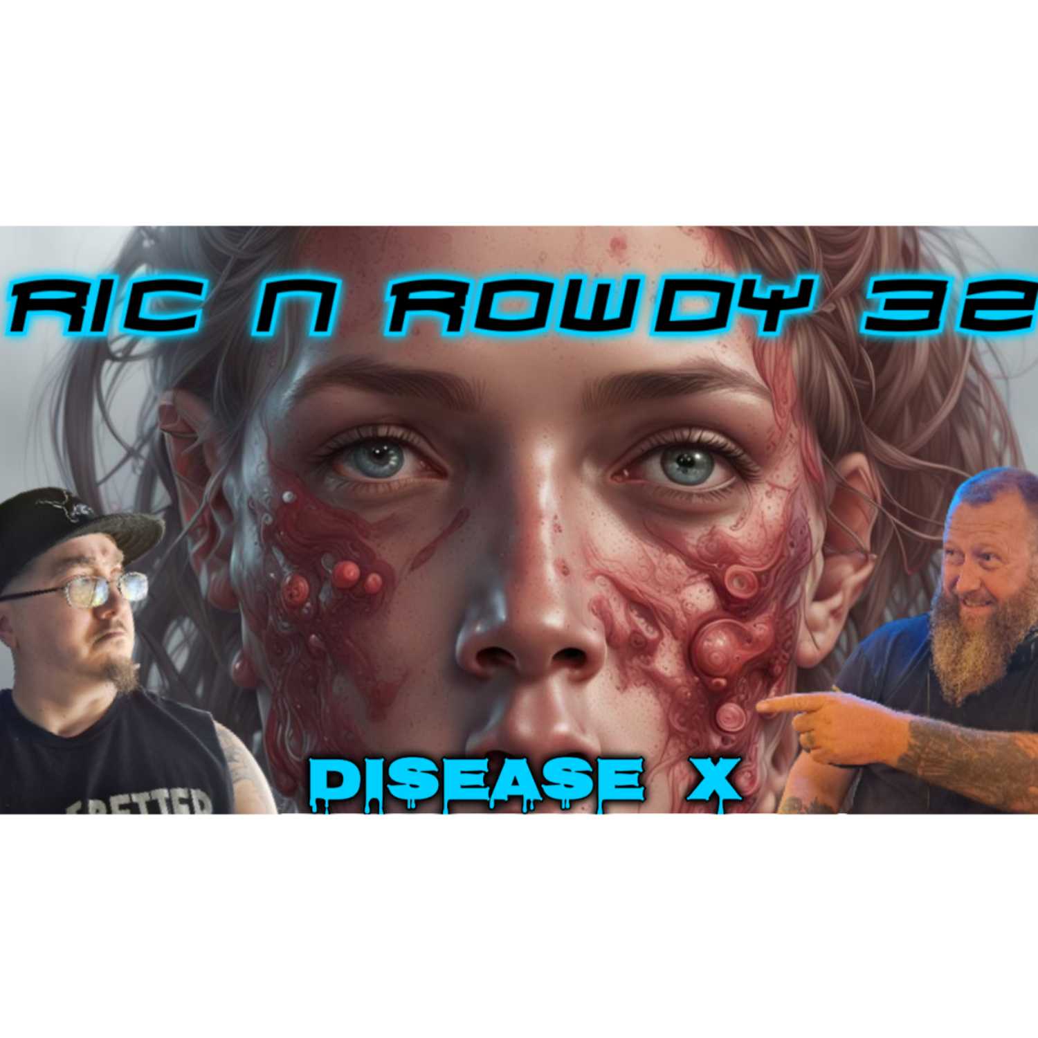 Ric n Rowdy 32 | Disease X episode artwork