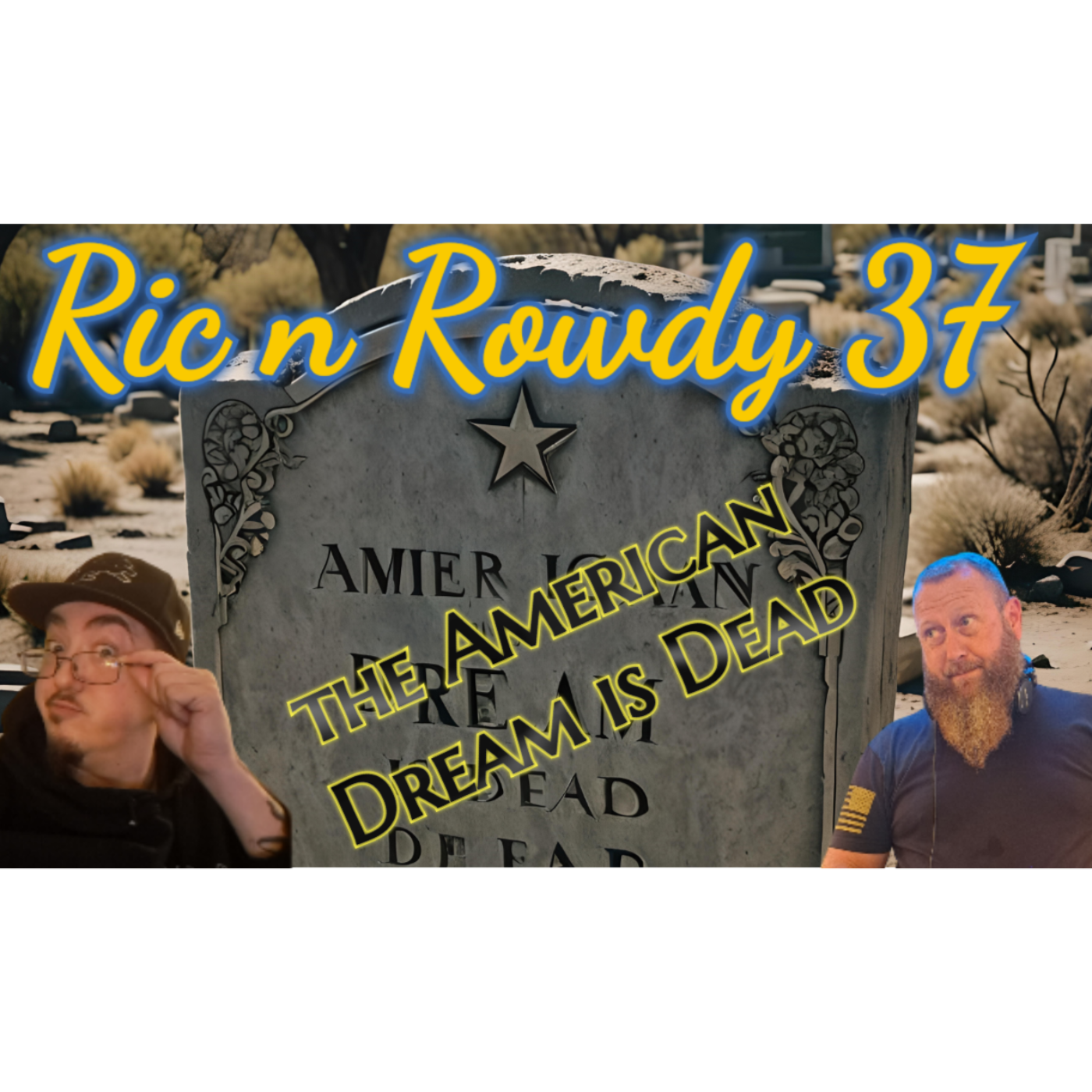 Ric n Rowdy 37 | the American Dream is dead episode artwork
