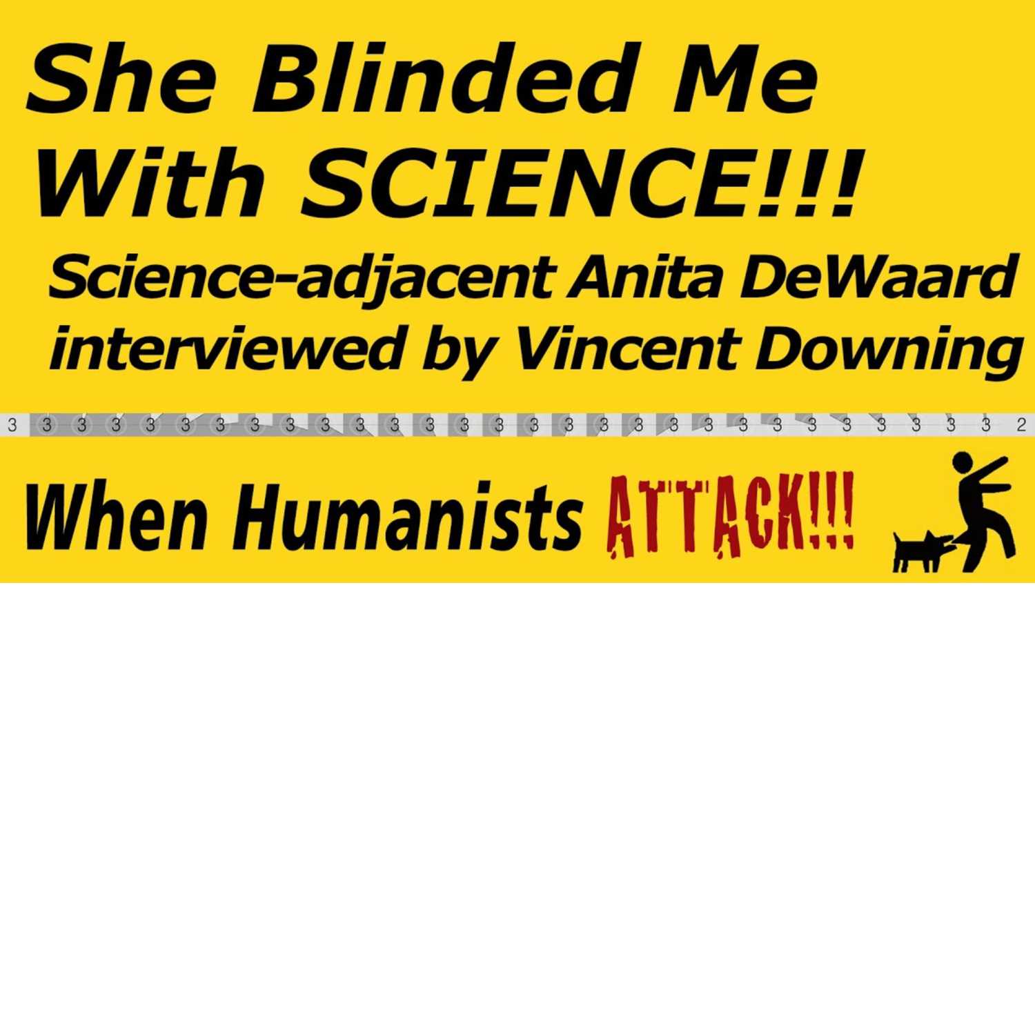 She blinded me with SCIENCE!!! Antita DeWaard interviewed by Vincent Downing