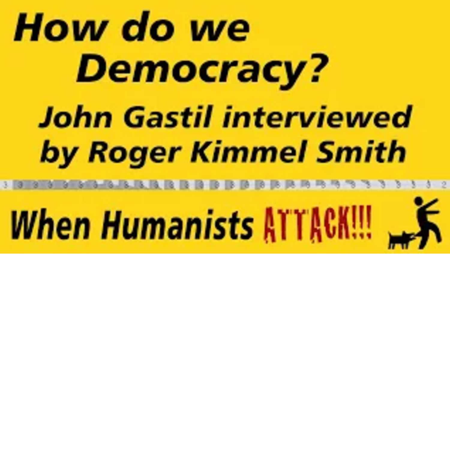How do we Democracy? John Gastil interviewed by Roger Smith