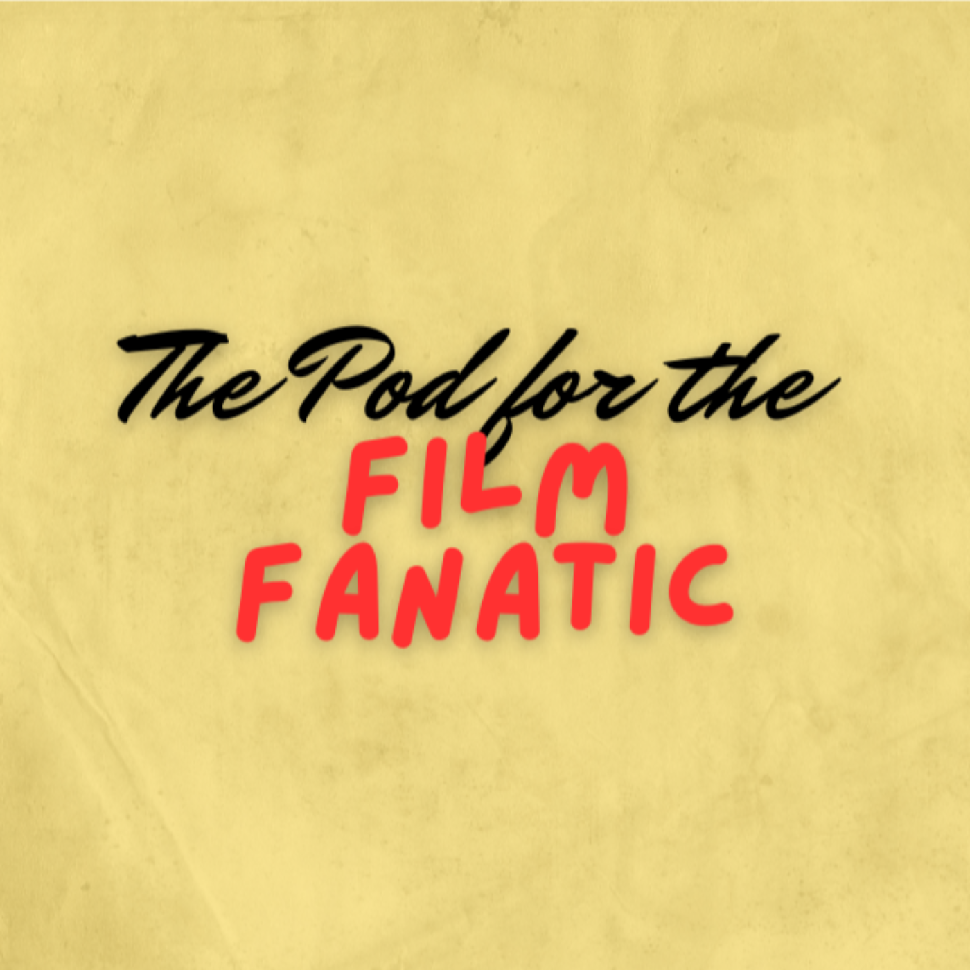 The Pod for the Film Fanatic