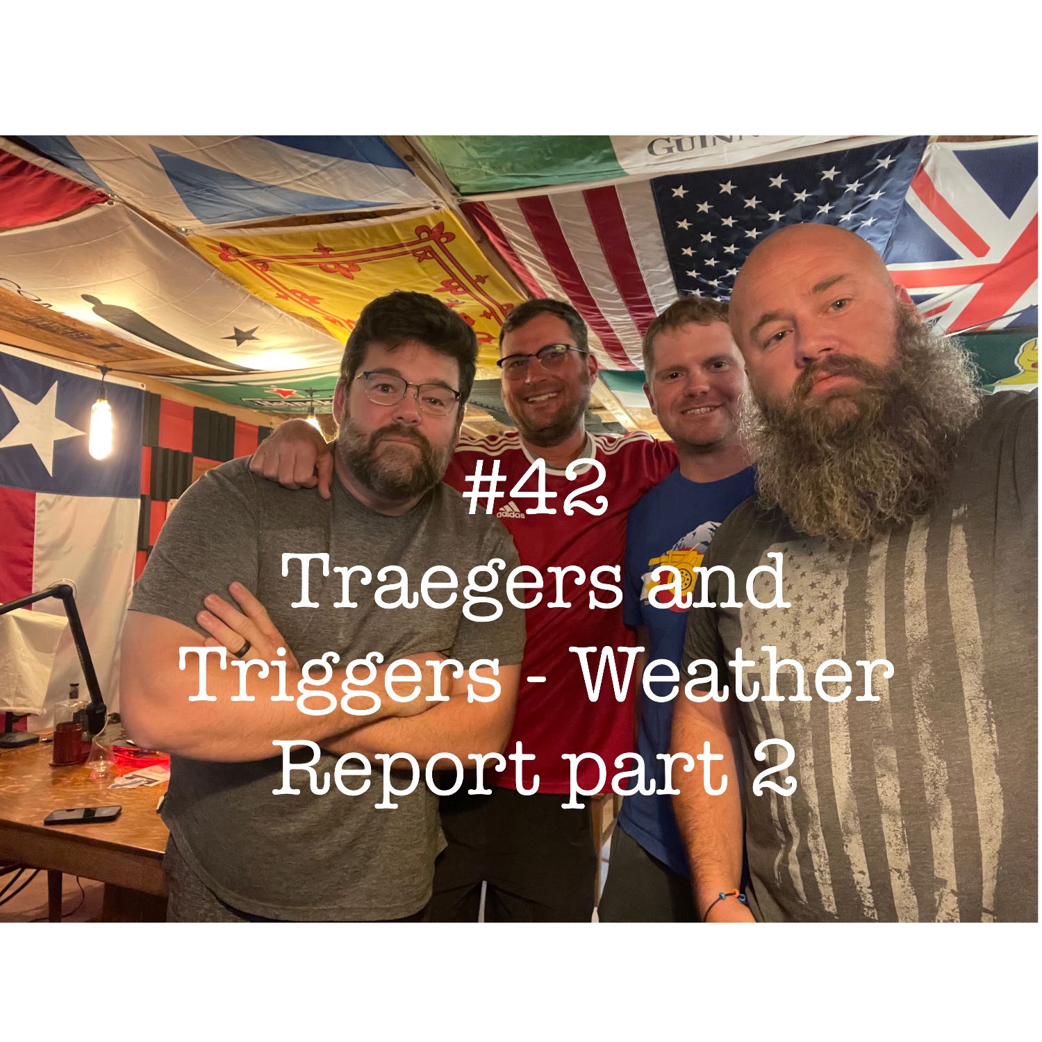 Traegers and Triggers - Weather Report part deux, w Brad Rieger and Will Carpenter