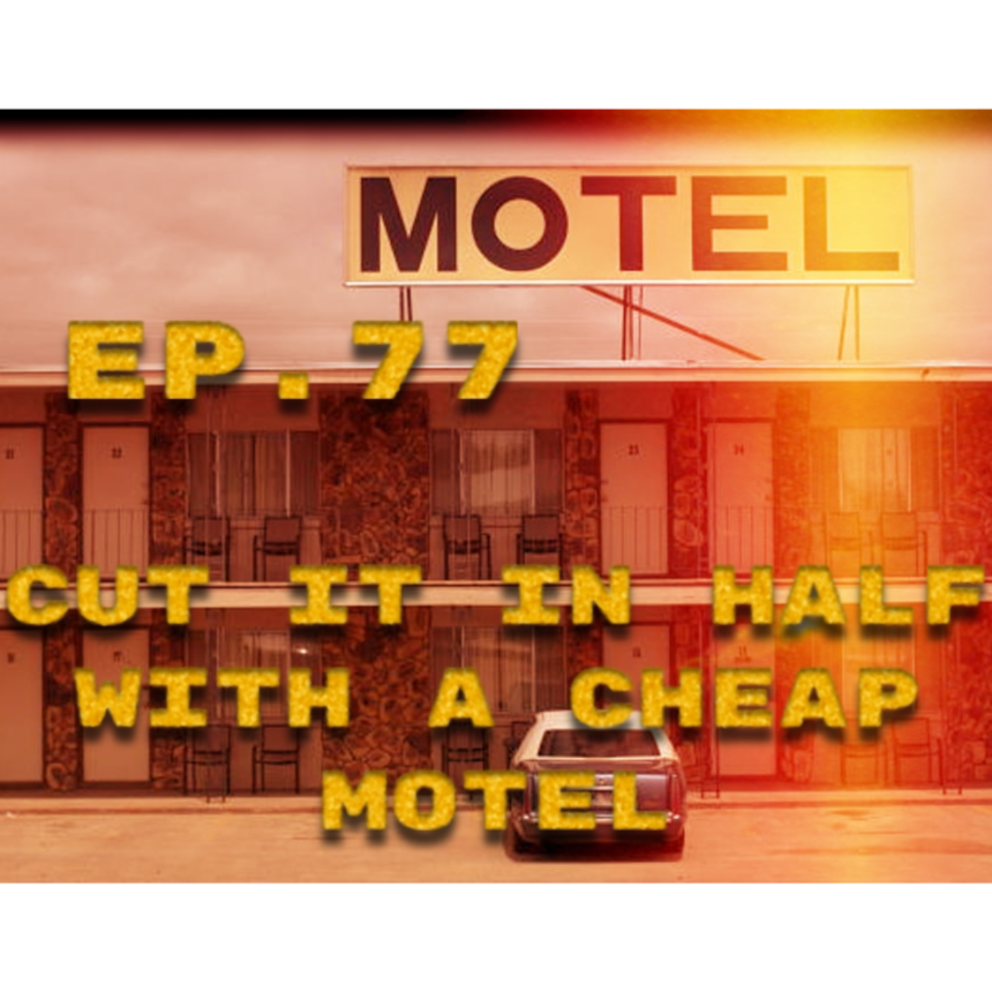 Cut it in Half With a Cheap Motel