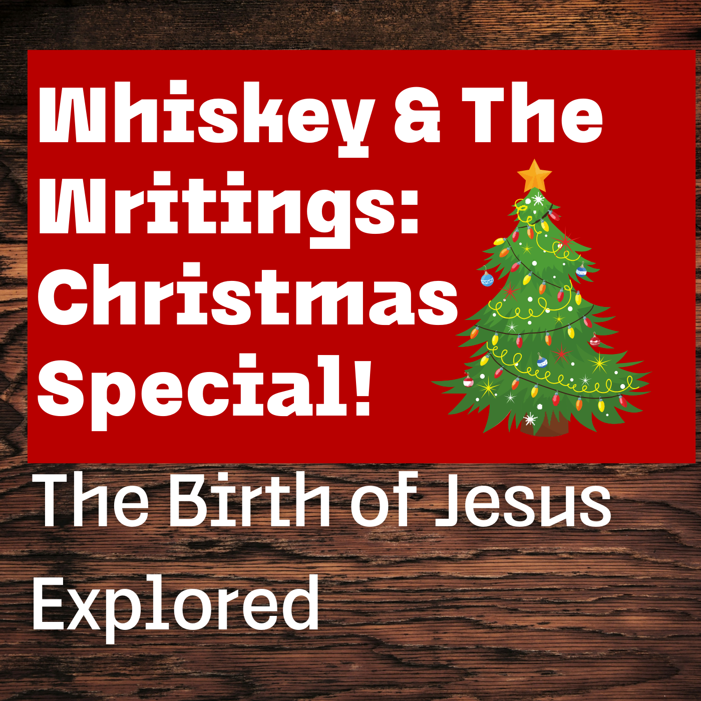 Whiskey and the Writings: Christmas Edition | Exploring the Birth Stories of Jesus episode artwork