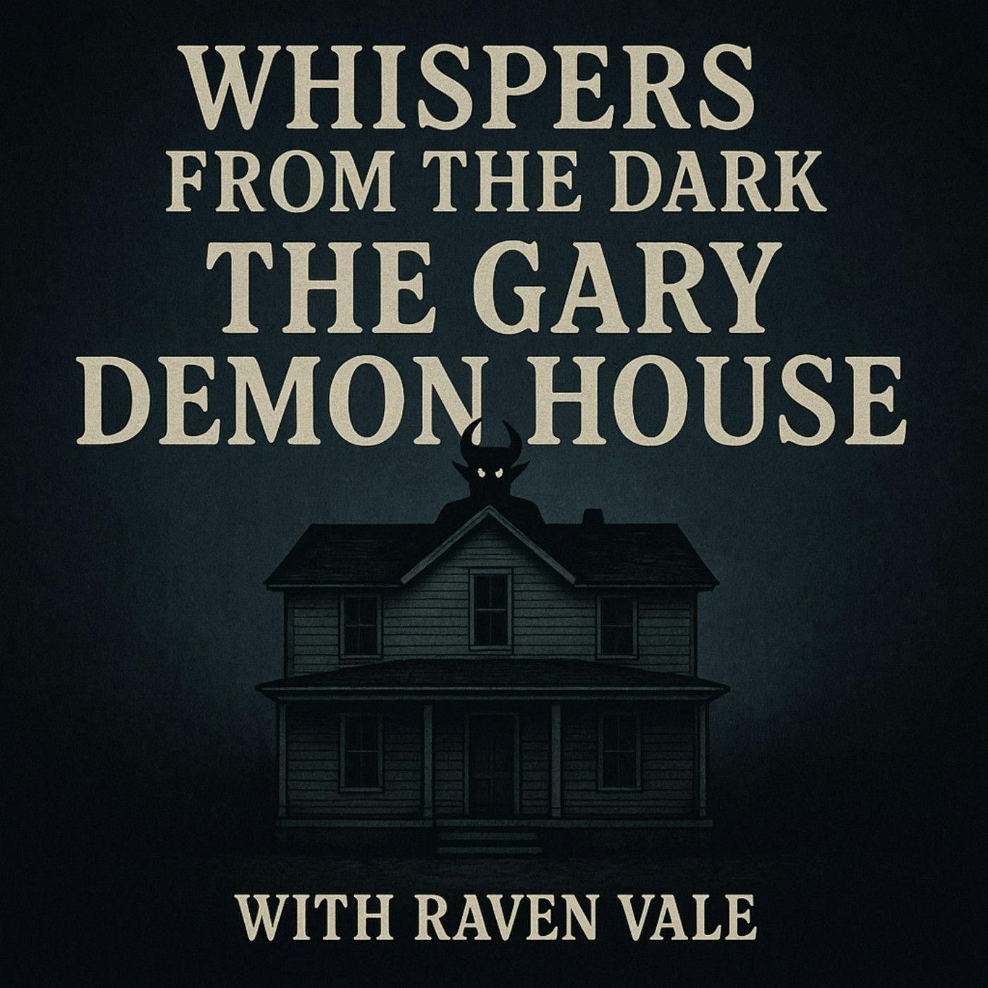 106: Whispers from the Dark: The Gary Demon House – Latoya Ammons’ True Haunting & Demonic Possession episode artwork