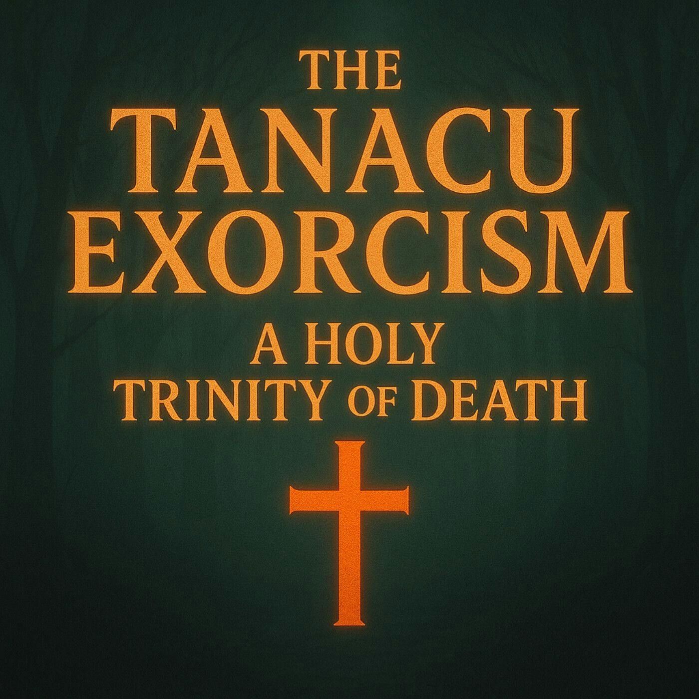 57: The Tanacu Exorcism: A Holy Trinity of Death episode artwork