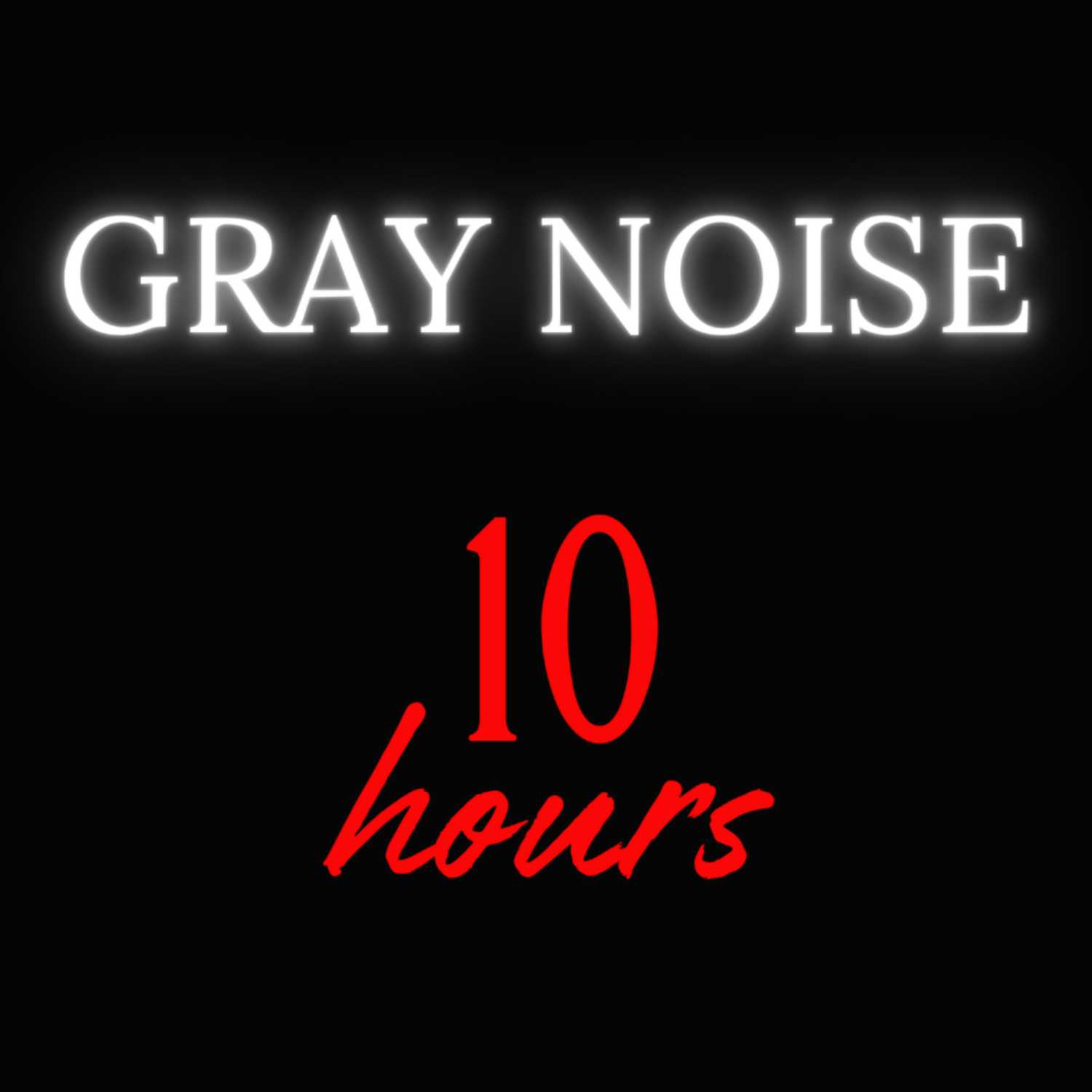 Gray Noise (10 Hours) Sleep Sound