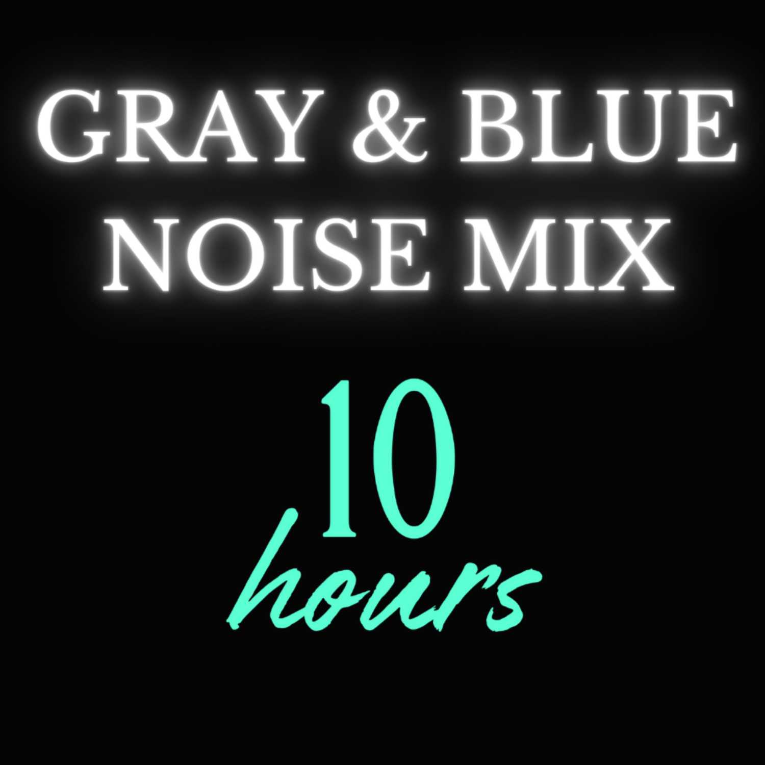 Gray and Blue Noise Fusion (10 Hours) Sleep Sound