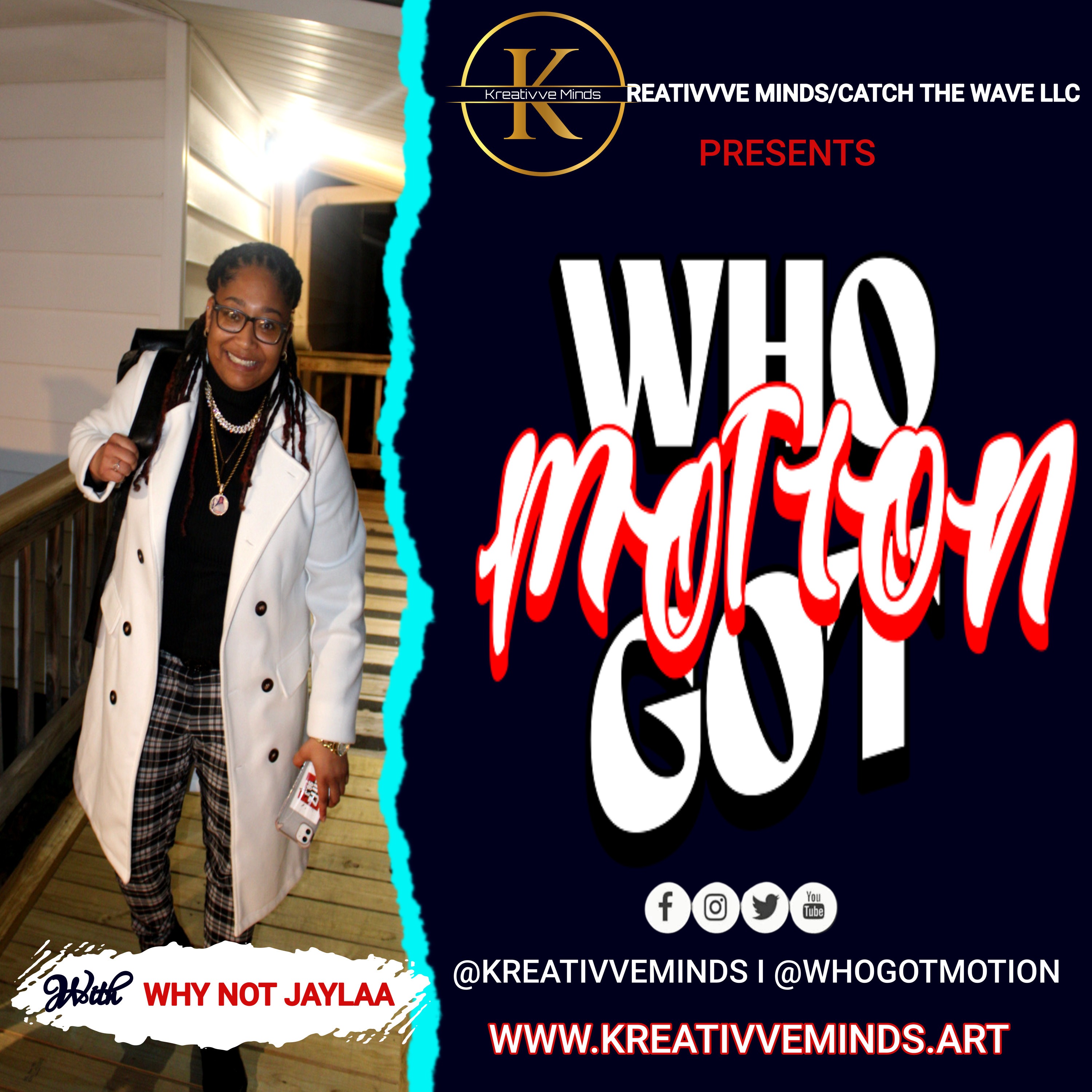Who Got Motion with Why Not Jaylaa