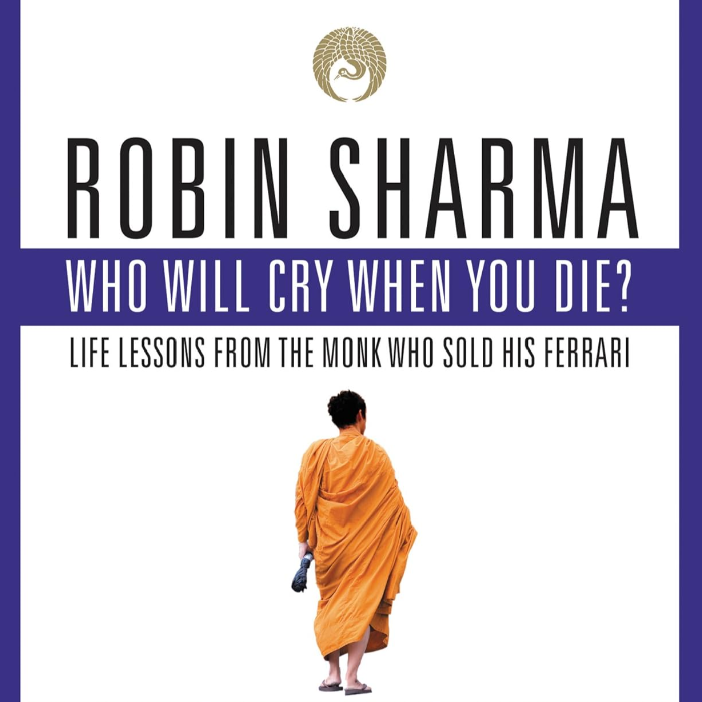 Who Will Cry When You Die? by Robin Sharma, Book Summary, Podcast, English