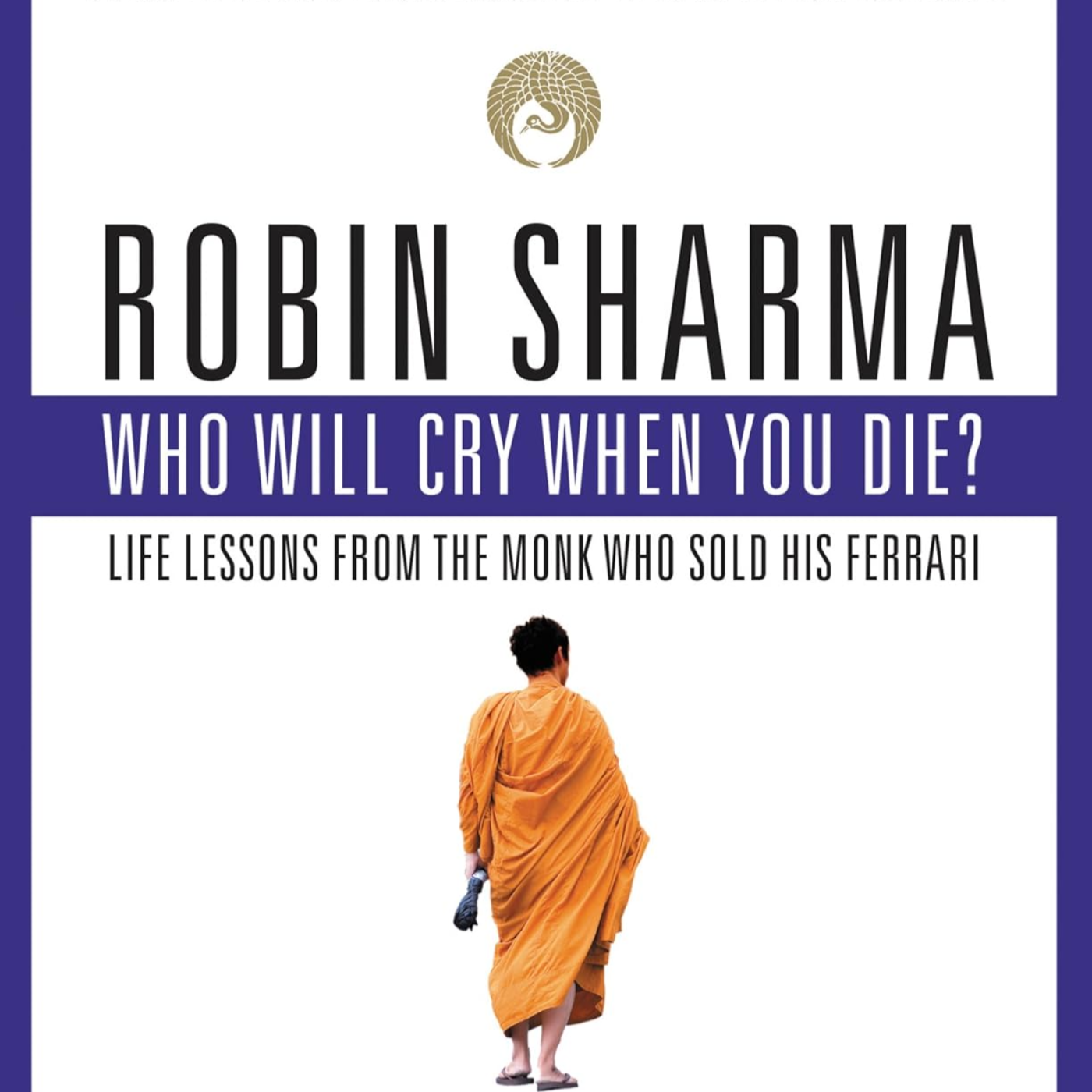 Who Will Cry When You Die? by Robin Sharma, Book Summary, Podcast, English episode artwork