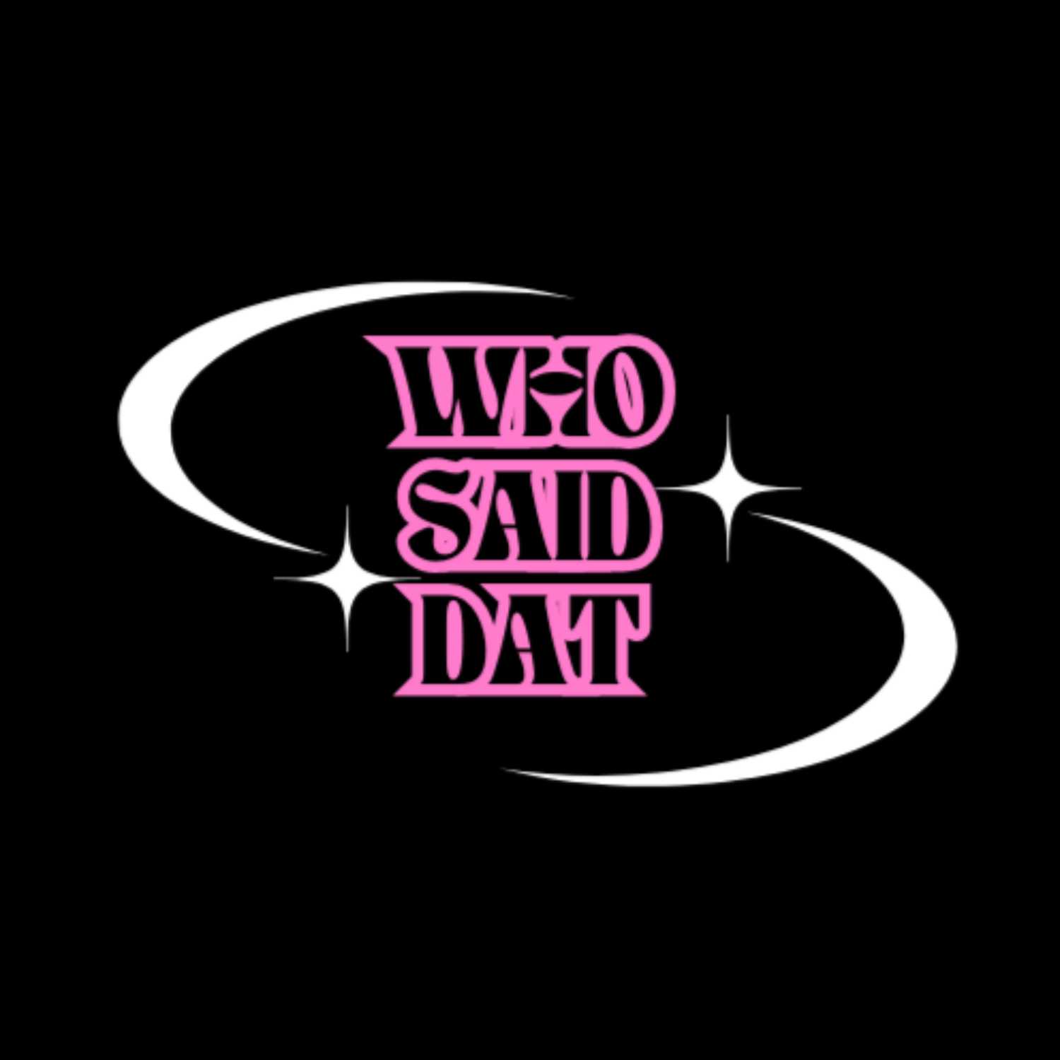 Who Said Dat Podcast podcast artwork