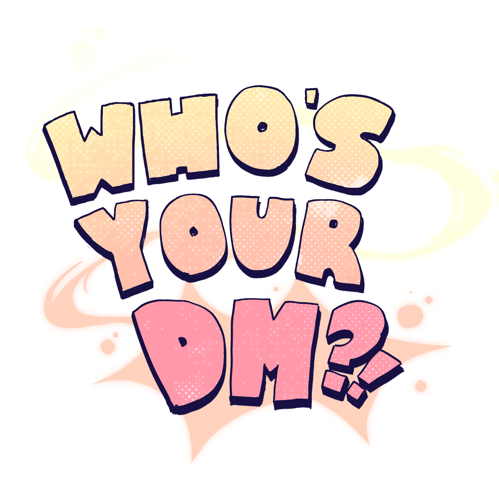 Who’s Your Dm?