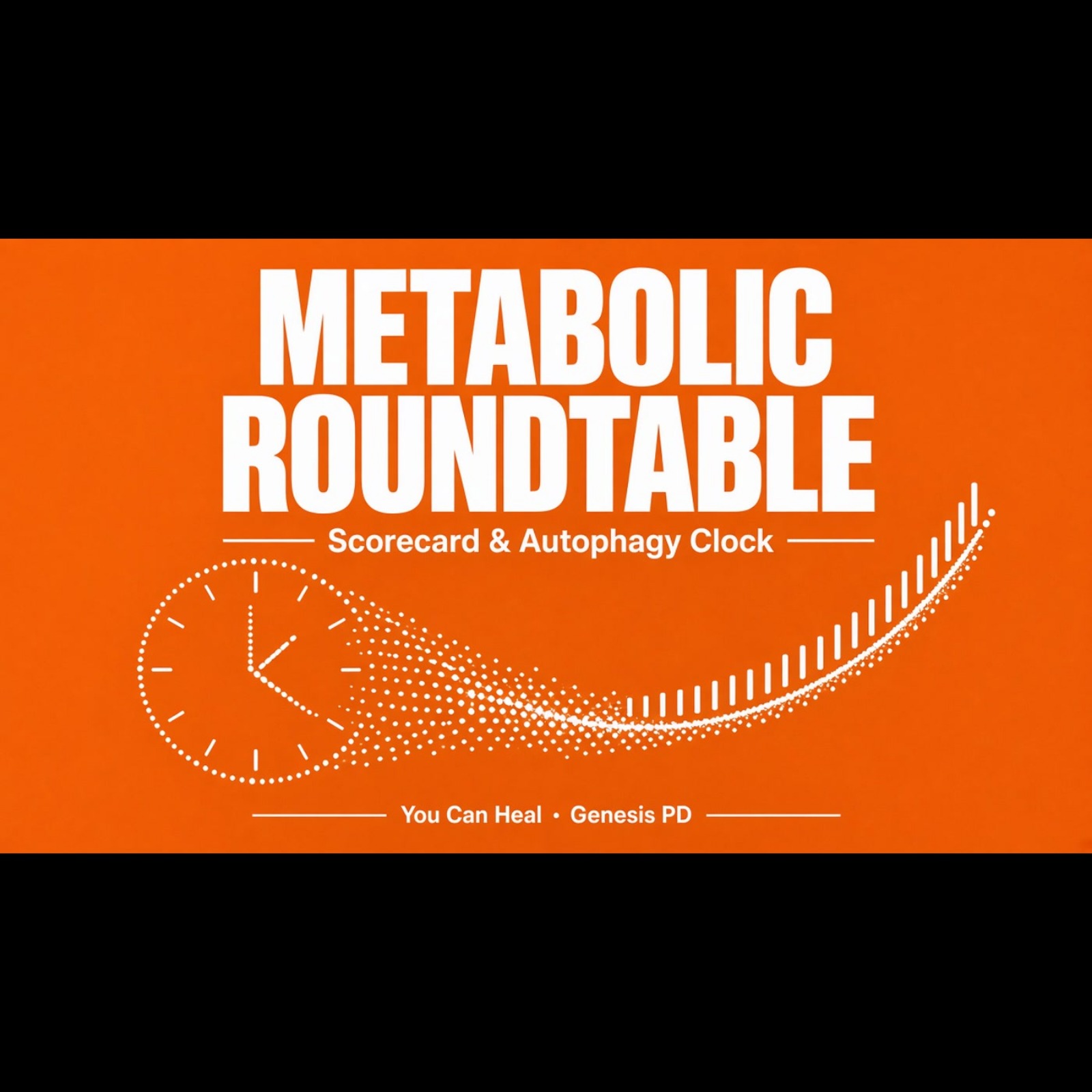 Metabolic Roundtable: Your Metabolic Scorecard & Autophagy Clock