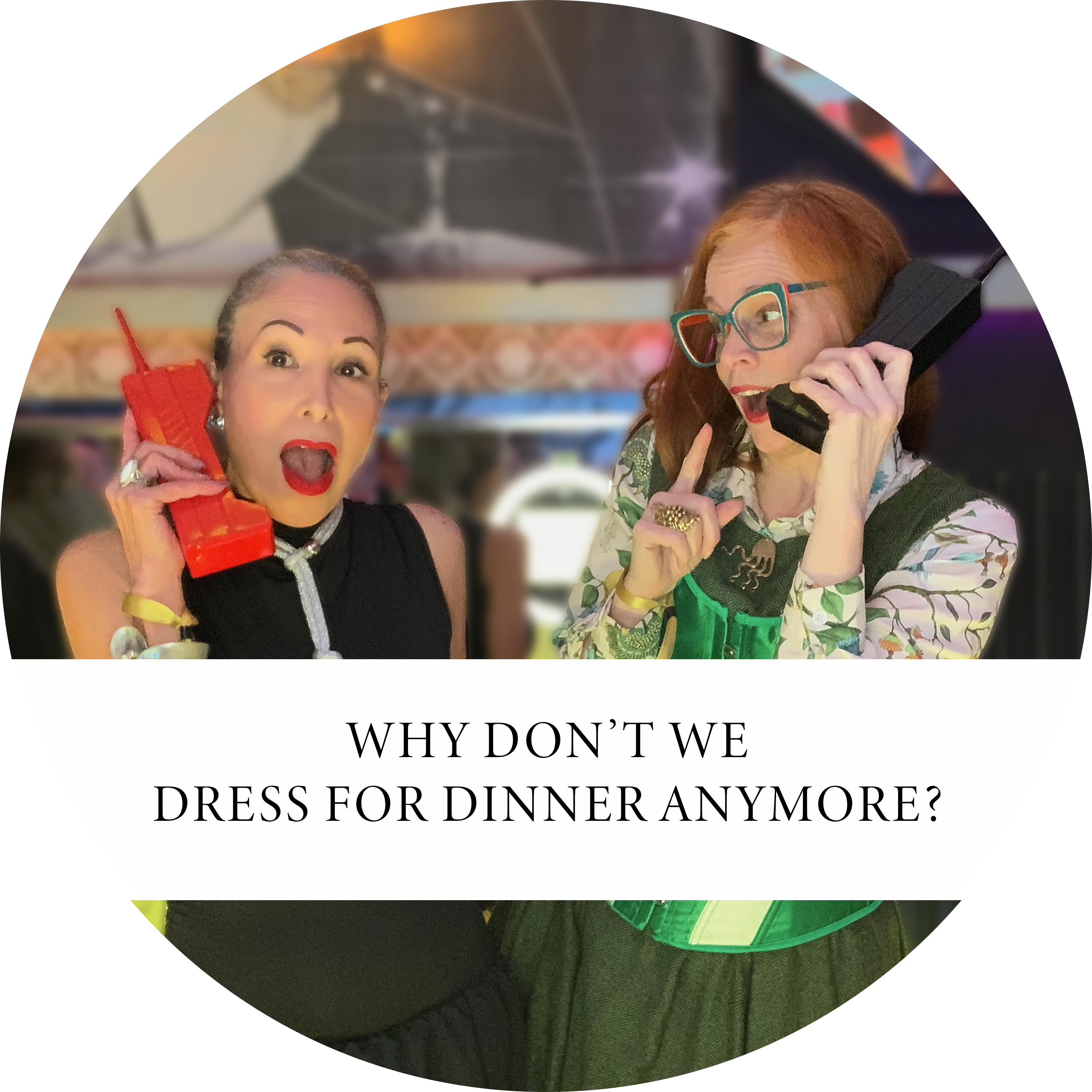 Why Don\'t We Dress for Dinner Anymore?