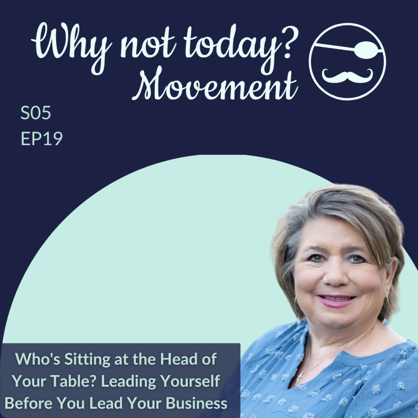 Who's Sitting at the Head of Your Table? Leading Yourself Before You Lead Your Business episode artwork