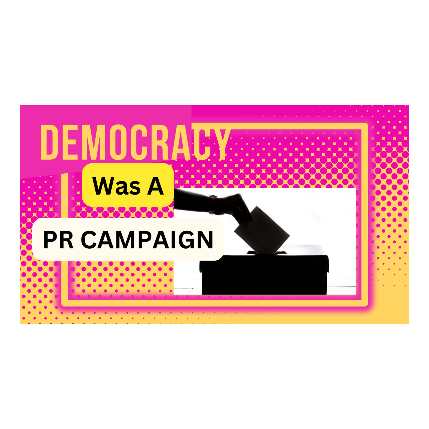 Democracy Was a PR Campaign - Season 1 Episode 7