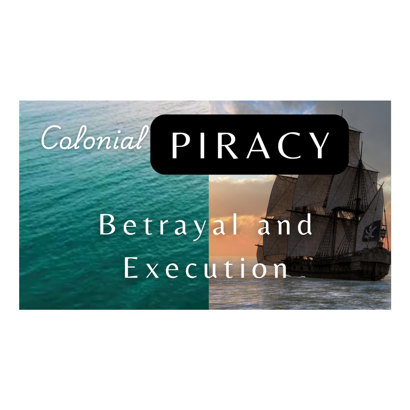 AMERICAN REVOLUTION 1600–1700 (storytelling style): Colonial Piracy, Betrayal, and Execution