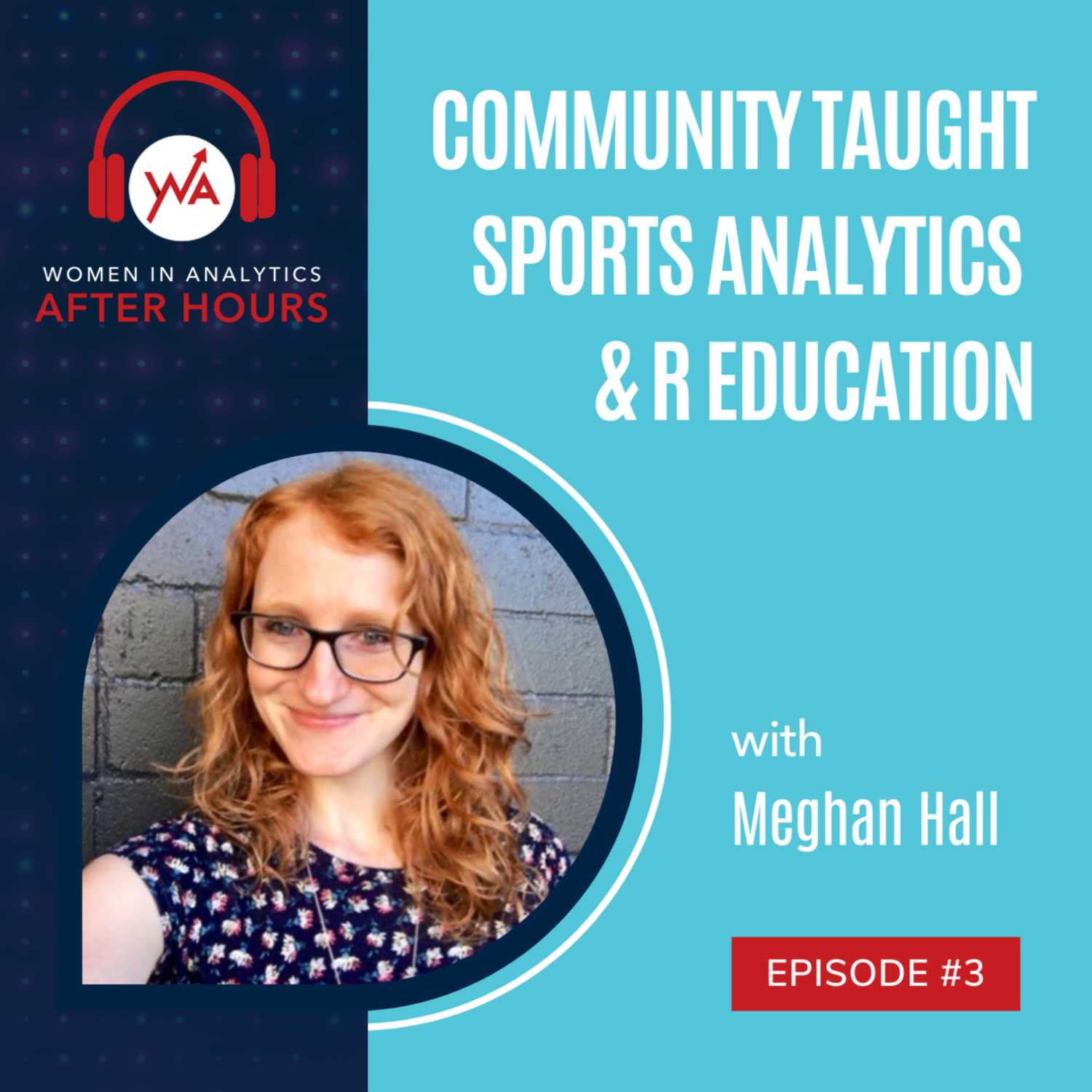Episode 3 - Community-Taught Sports Analytics & R Education with Meghan Hall