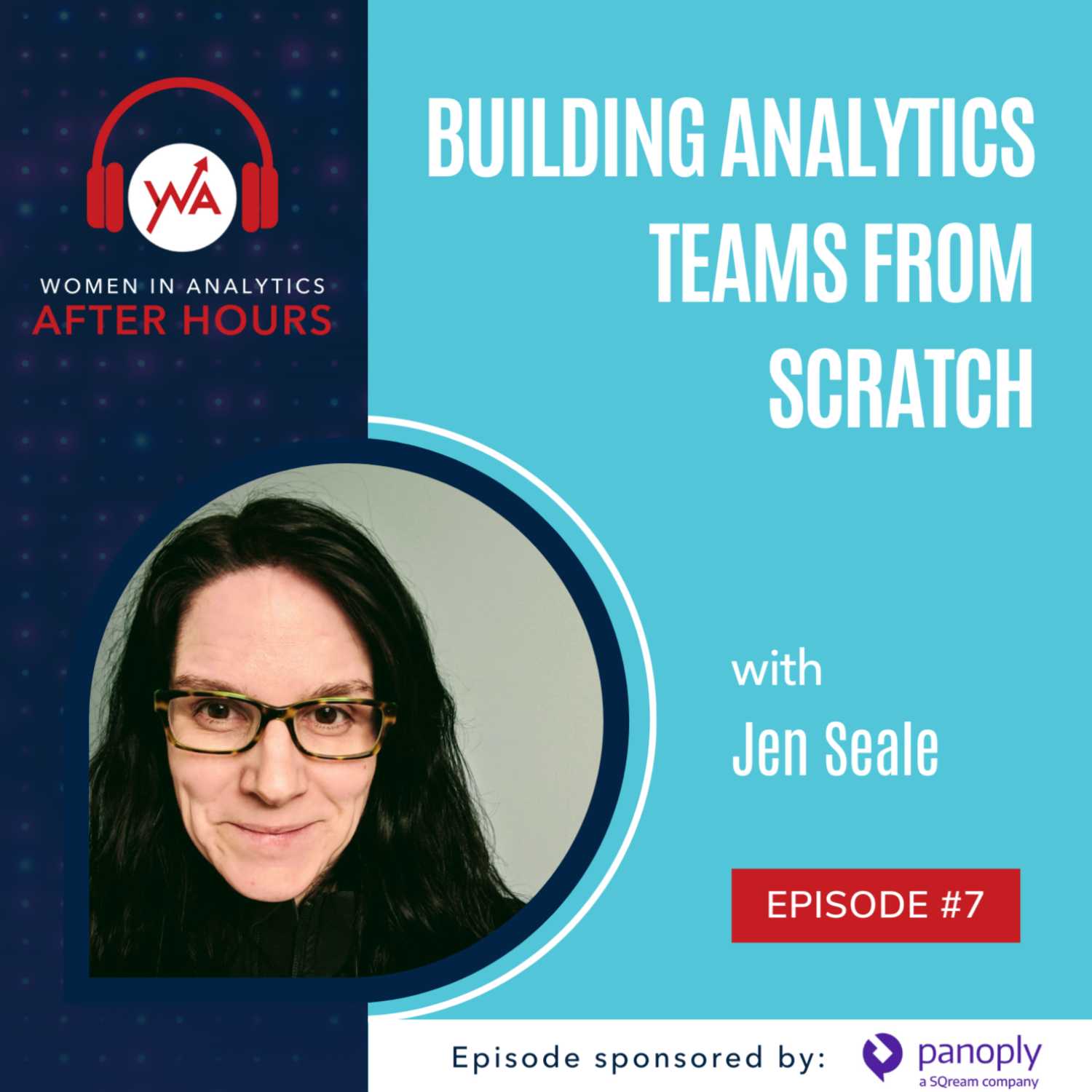 Episode 7 - Building Analytics Teams from Scratch with Jen Seale