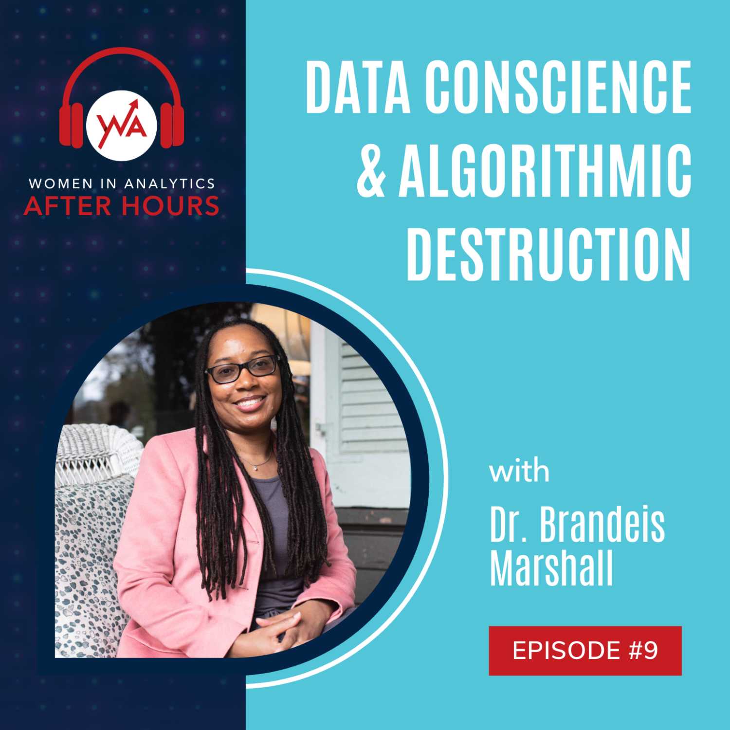 Episode 9 - Data Conscience and Algorithmic Destruction with Dr. Brandeis Marshall