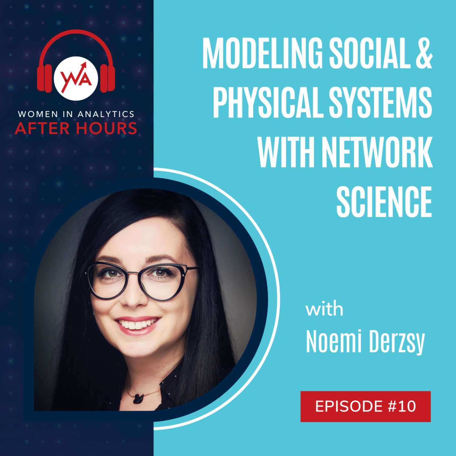 Episode 10: Modeling Social & Physical Systems with Network Science with Noemi Derzsy