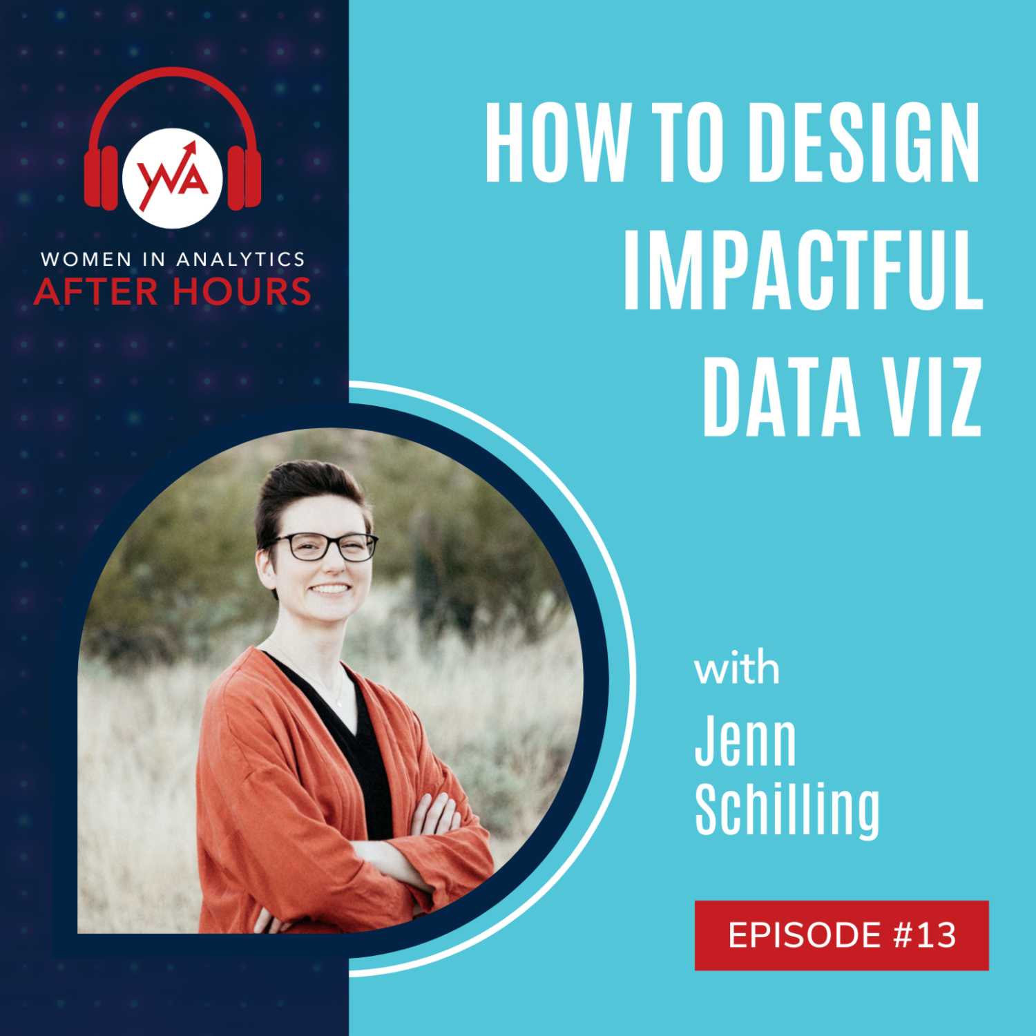 Episode 13: How to Design Impactful Data Visualizations with Jenn Schilling