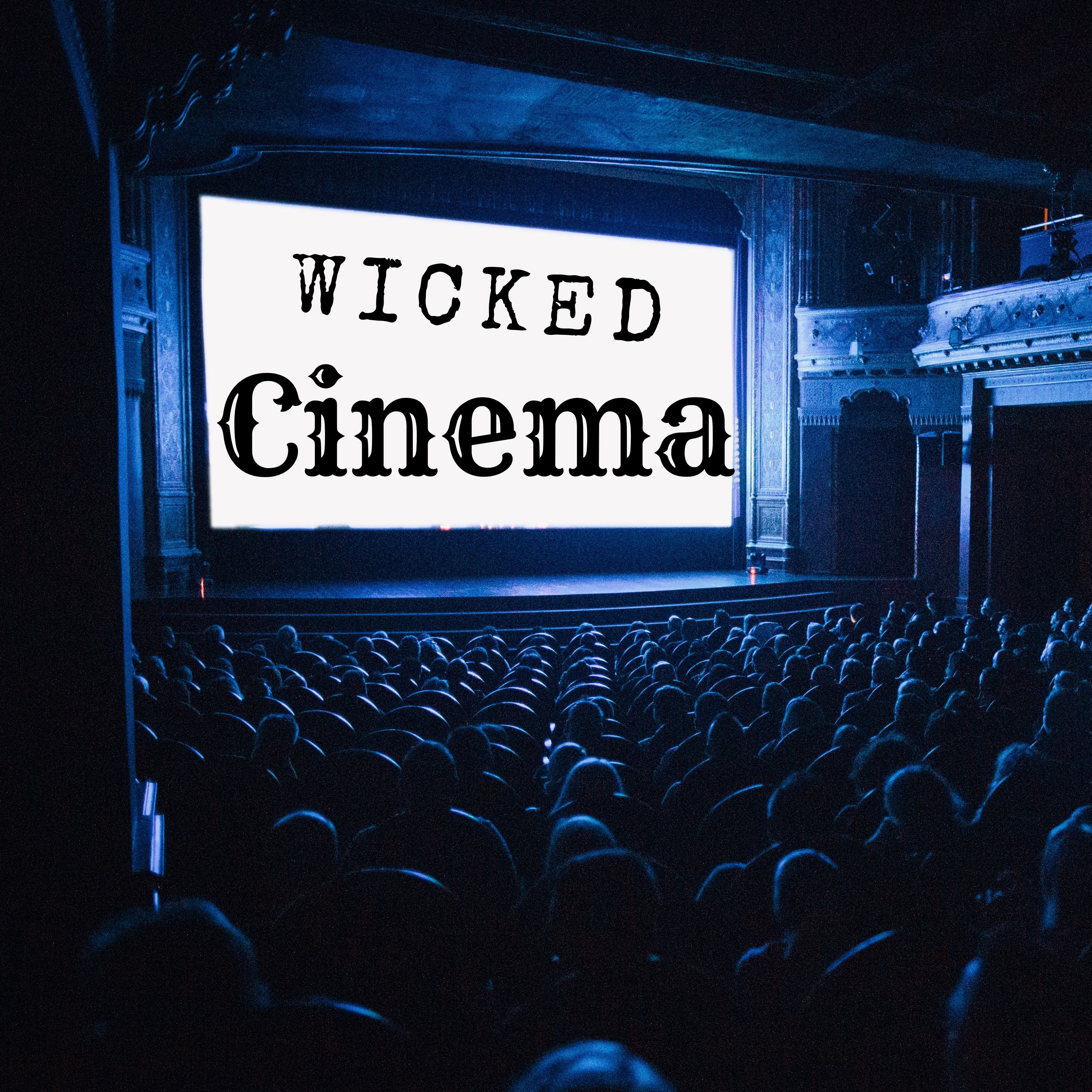 Introducing Wicked Cinema Podcast