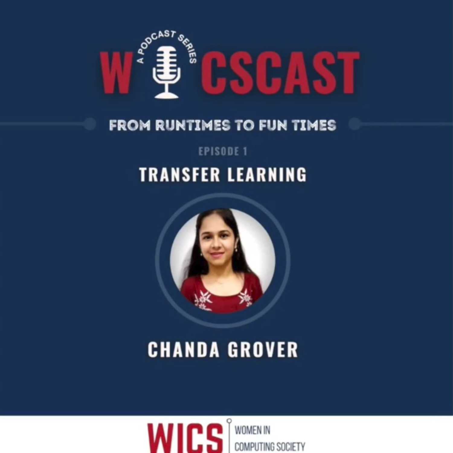 WiCSCast: From Runtimes to Fun Times - Episode 1: Transfer Learning ft. Chanda Grover