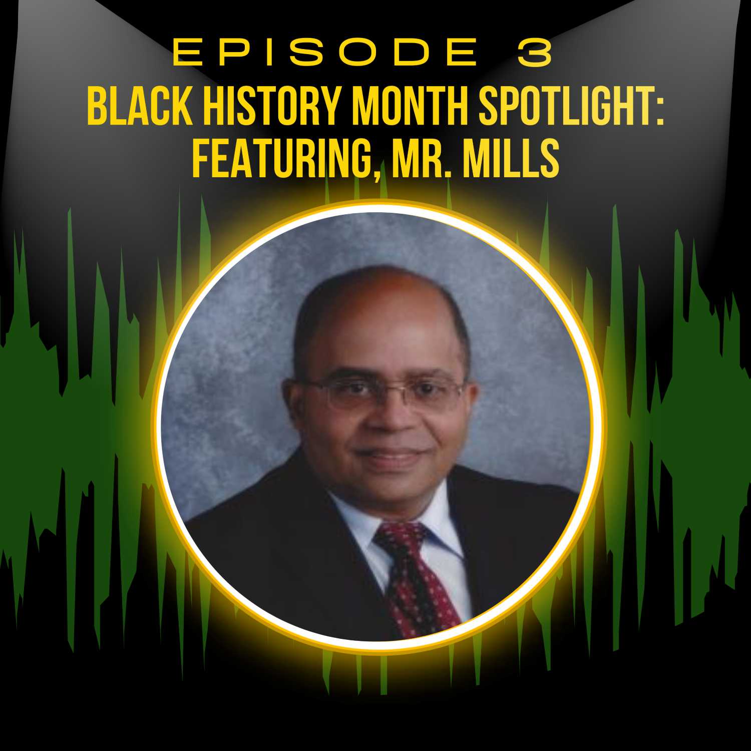 Black History Month: Featuring, Mr. Mills - "Take the Past and Build for the Future!"