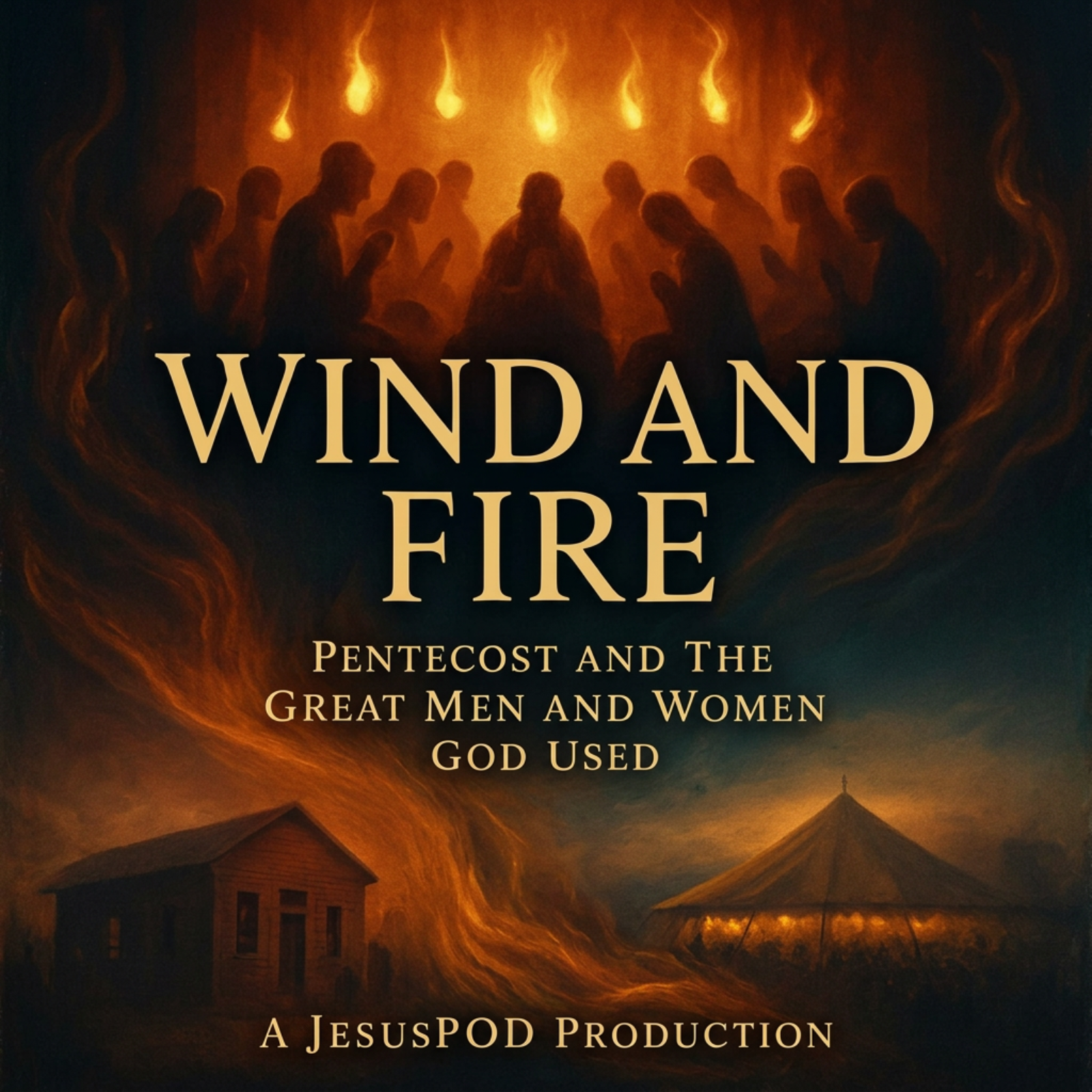 Wind and Fire: Pentecost and the Great Men and Women God Used