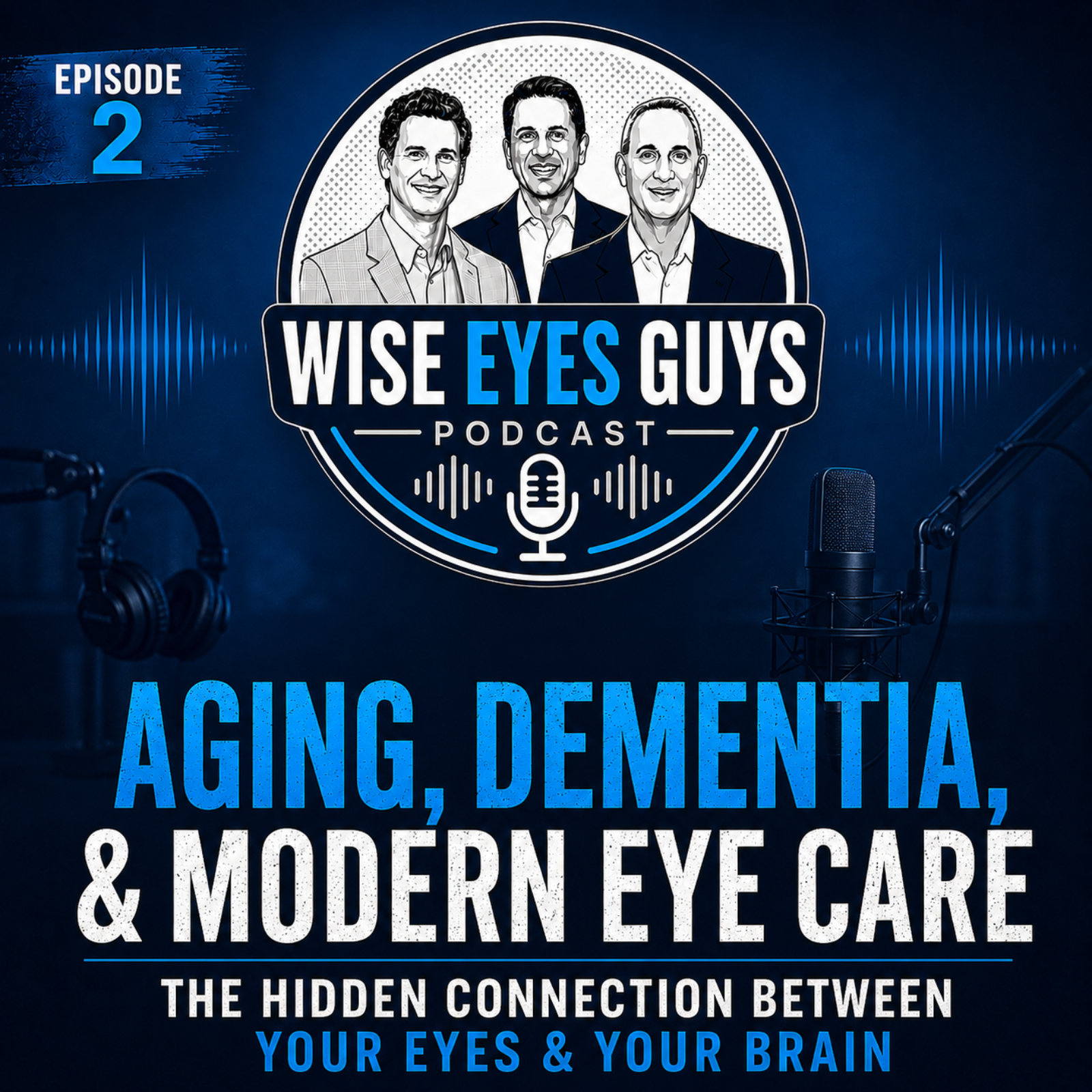 EP2: The Hidden Connection Between Your Eyes & Your Brain | Aging, Dementia & Modern Eye Care episode artwork