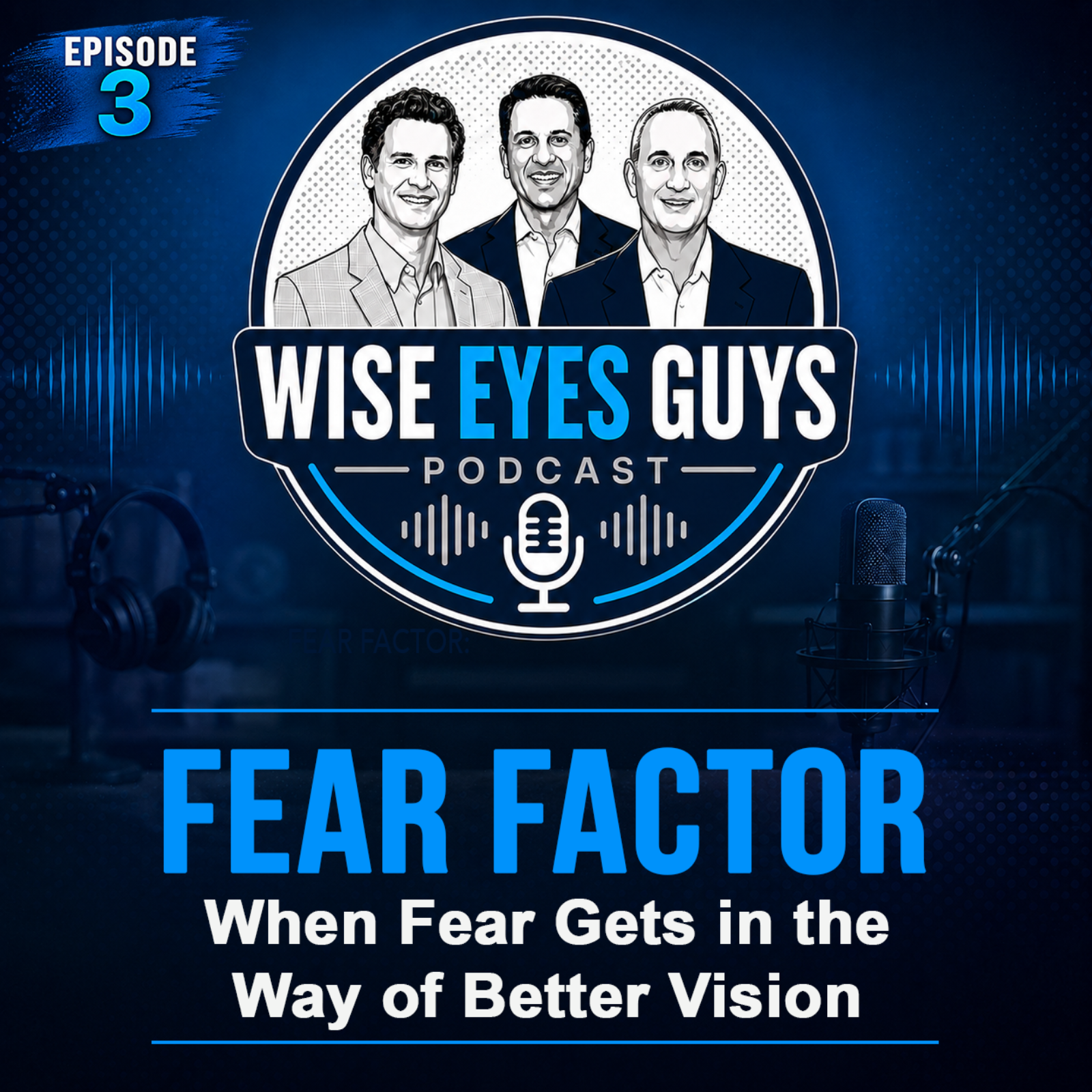 Fear Factor: When Fear Gets in the Way of Better Vision episode artwork