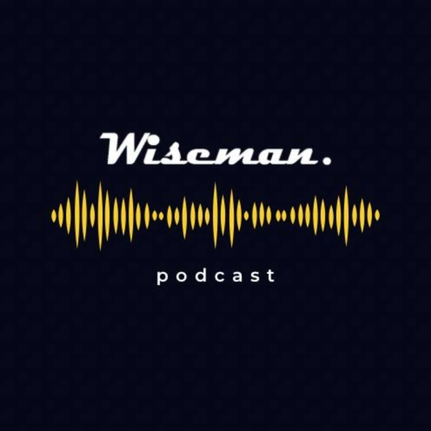Wiseman Podcast