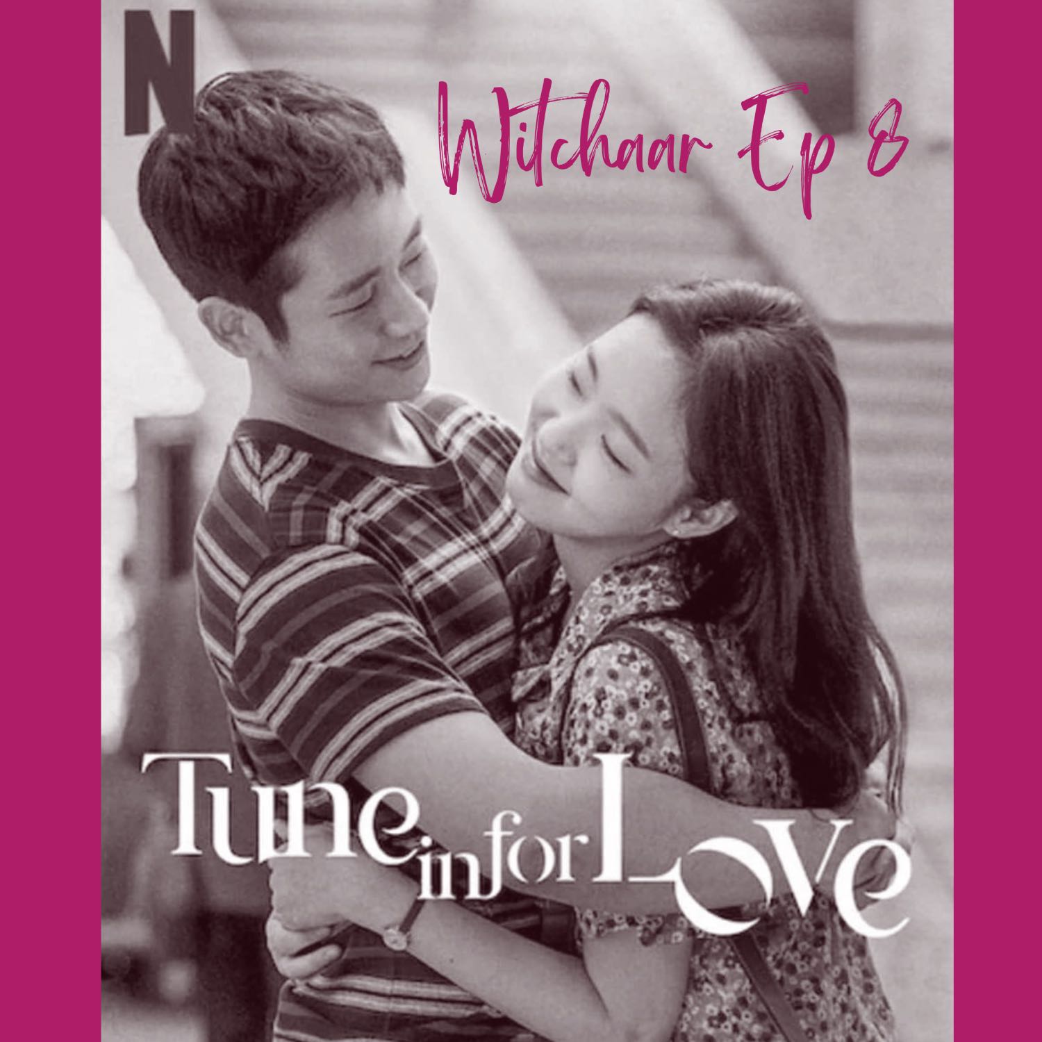 Episode 8 : Tune In For Love (RN)