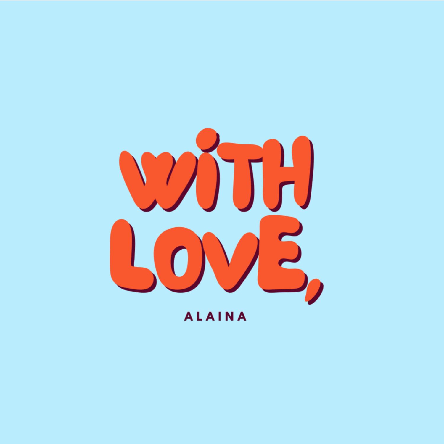 With Love, Alaina